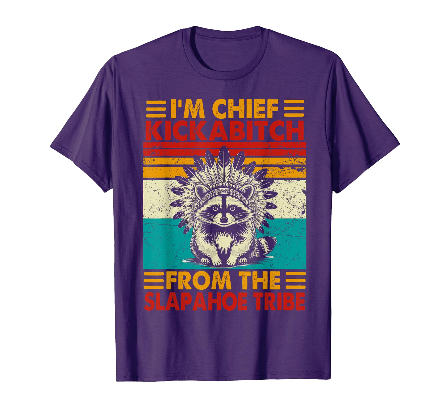 I'm chief kickabitch from slaphoe tribe funny raccoon T-Shirt
