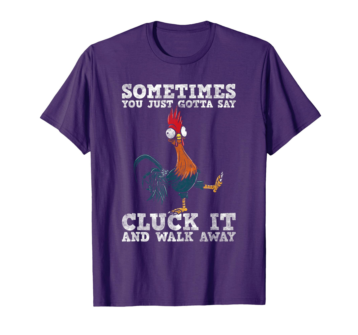 Sometimes You Just Gotta Say Cluck It And Walk Away - Humor T-Shirt