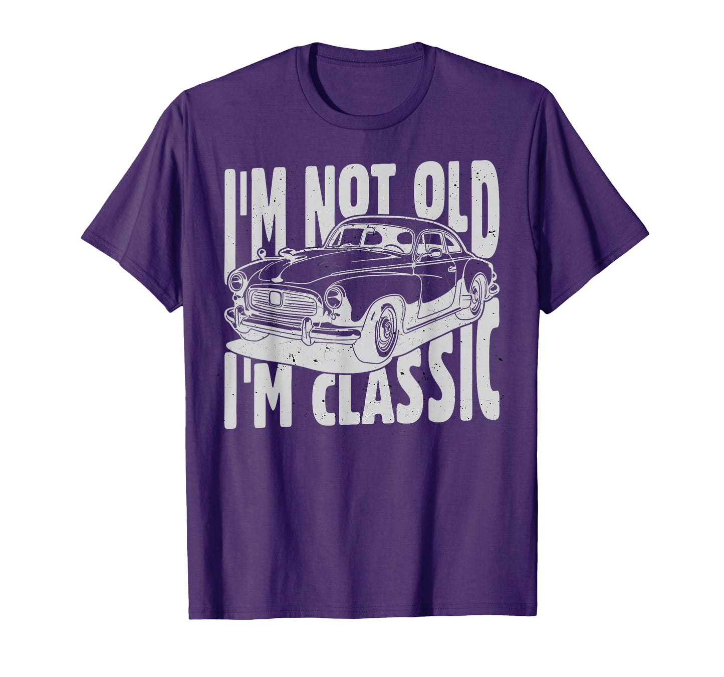 I'm Not Old I'm Classic I am Not Old I am Classic Funny Car T-Shirt