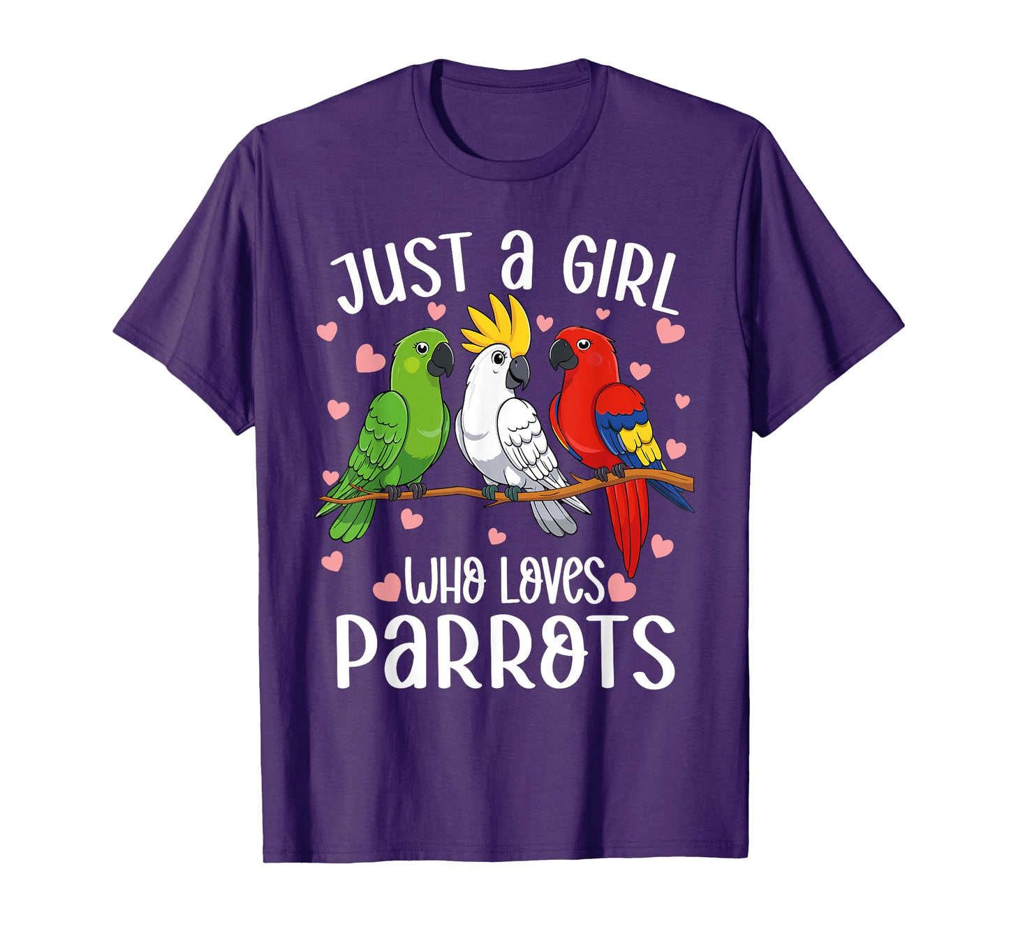 Just a girl who loves parrots Funny Parrot lover Girl T-Shirt