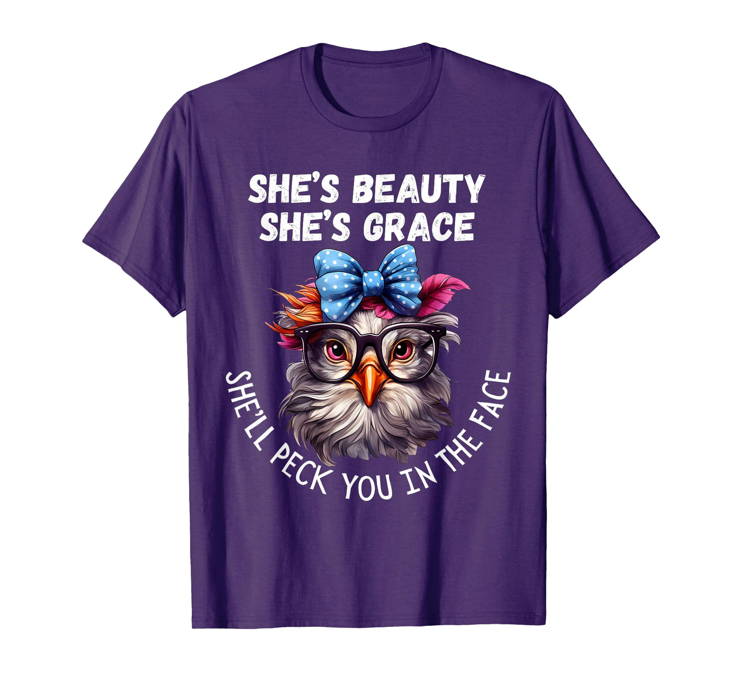 She's Beauty She's Grace She'll Peck You in the Face T-Shirt