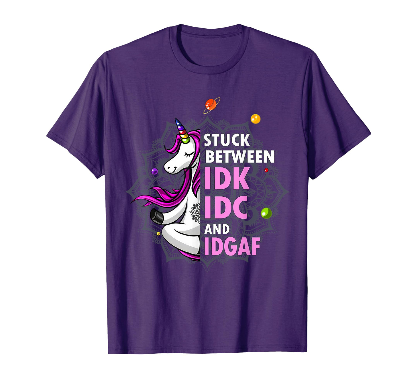 Stuck Between Idk Idc And Idgaf Unicorn Yoga Mandala T-Shirt
