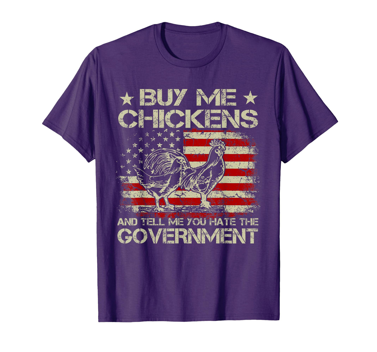 Buy Me Chickens And Tell Me You Hate The Government T-Shirt