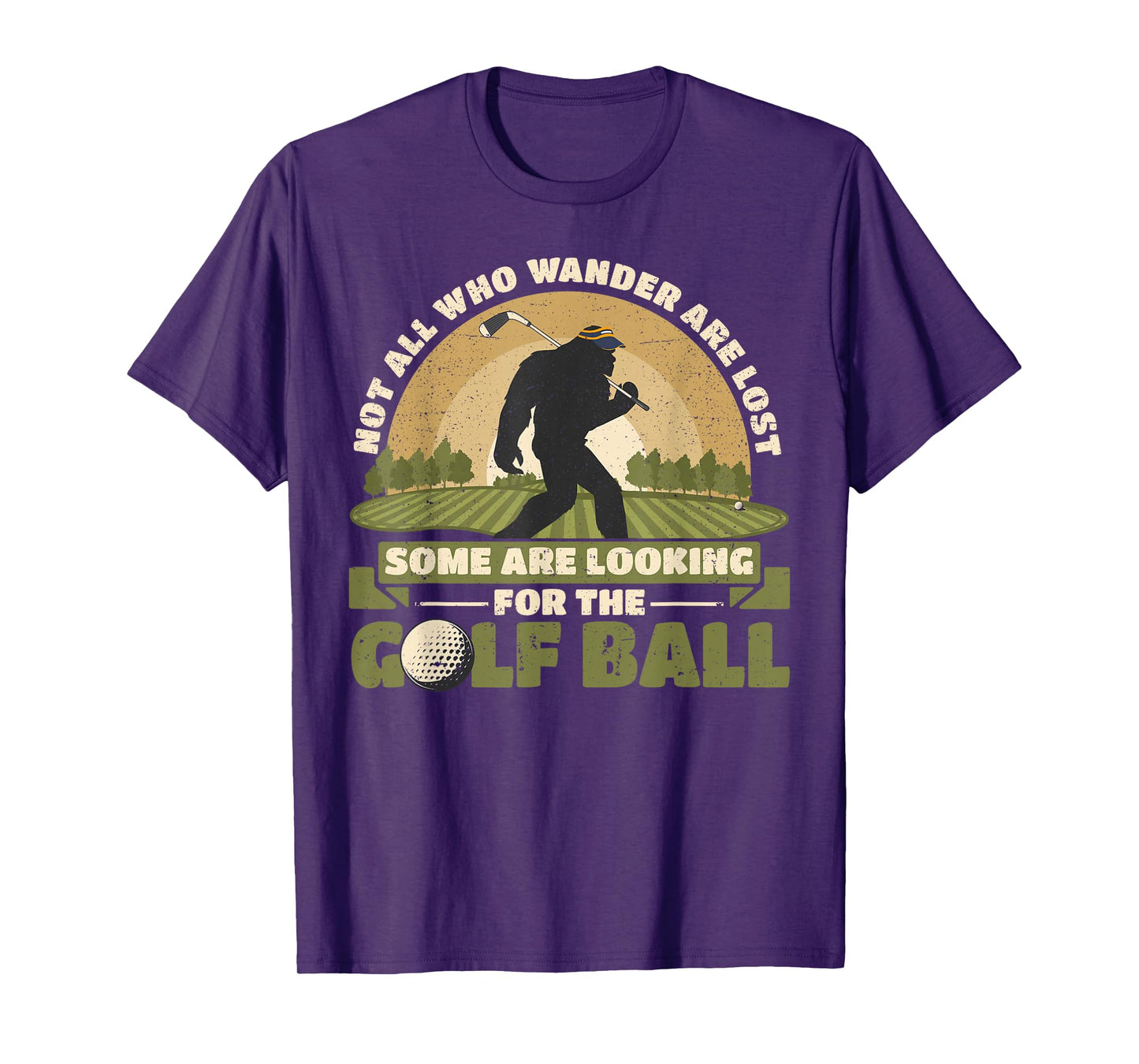 Not all Who Wander Are Lost Funny Bigfoot Golfing Golf Balls T-Shirt