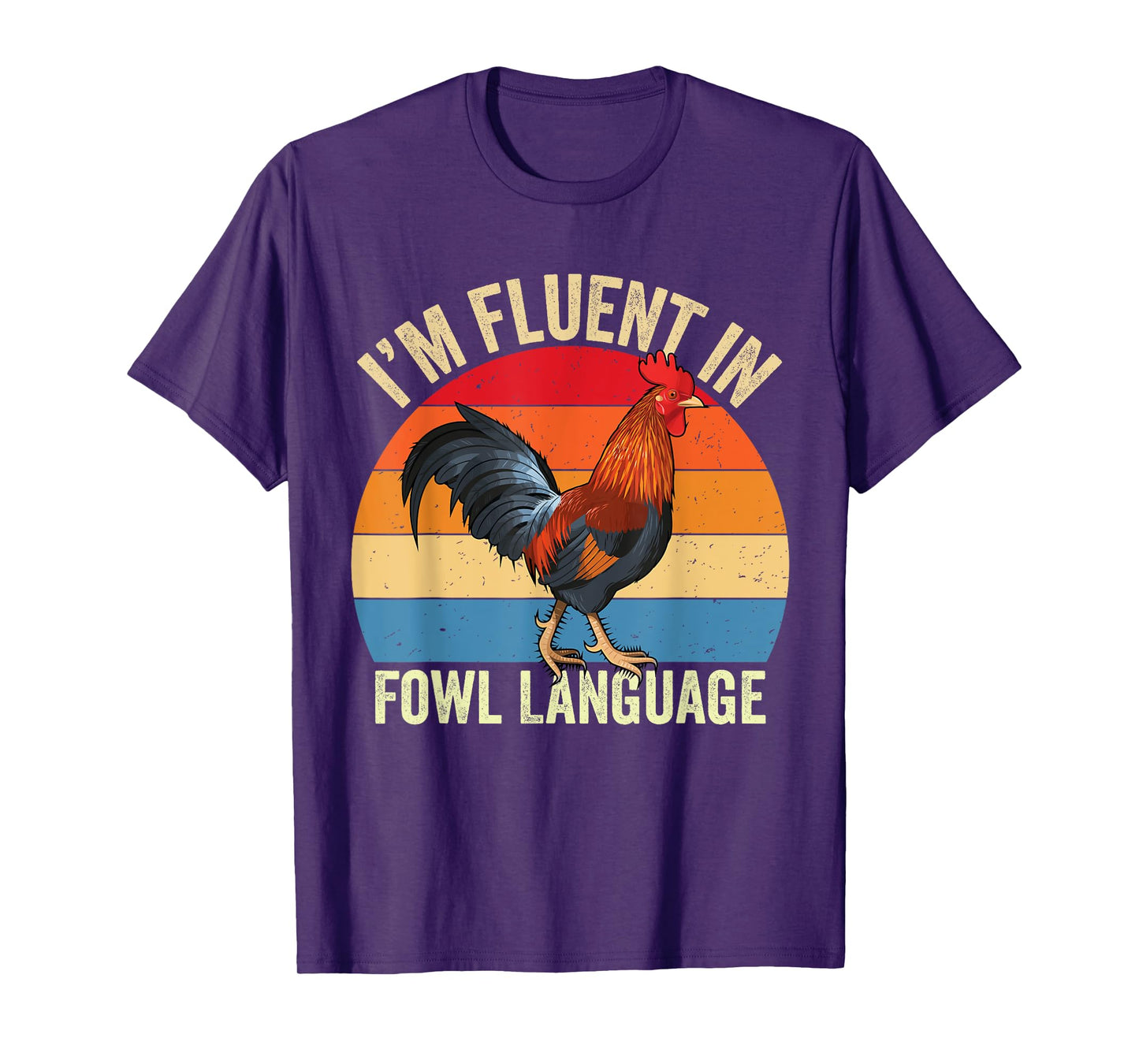 I’m Fluent In Fowl Language Chicken T-Shirt