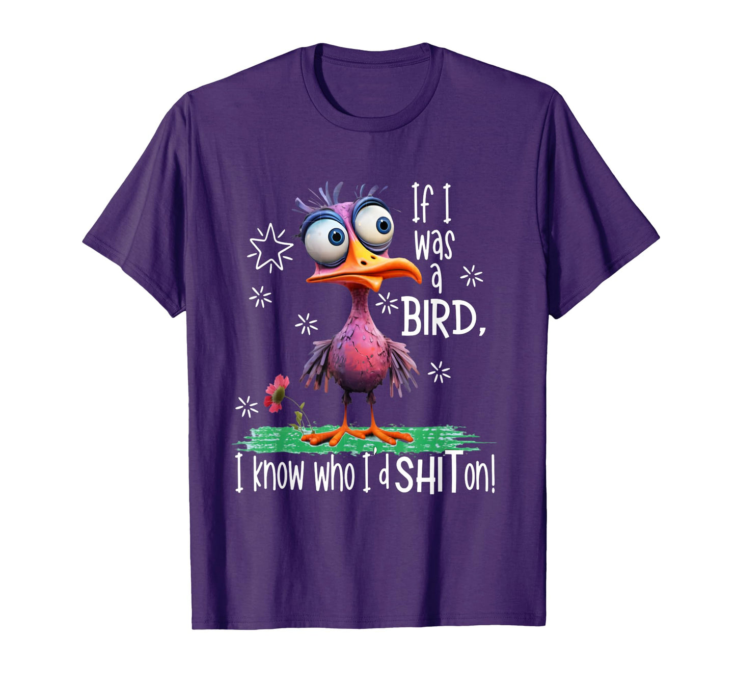 If I was a bird I know who I'd sh-t on funny bird T-Shirt