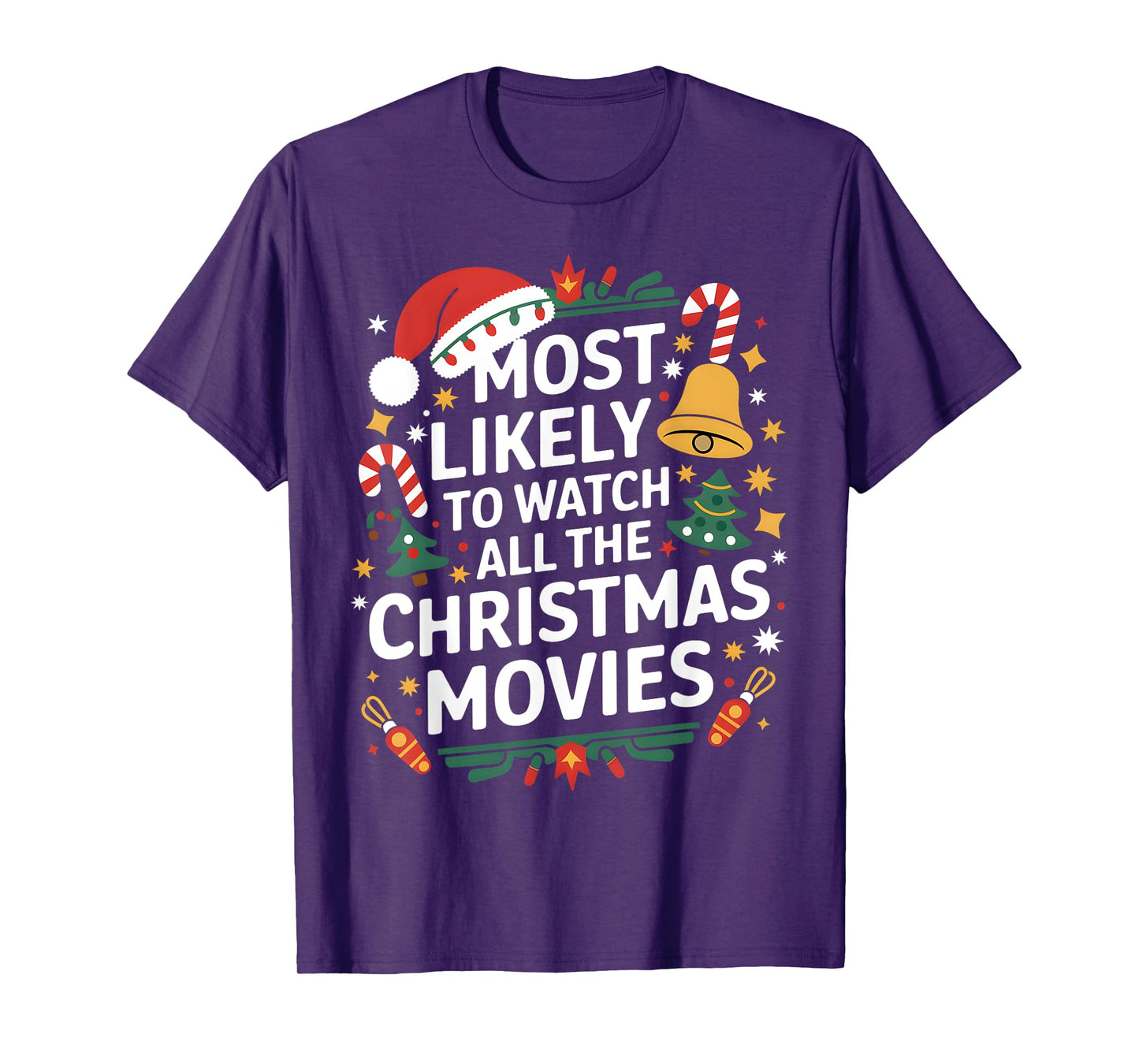 Most Likely To Watch All The Christmas Movies Matching Xmas T-Shirt