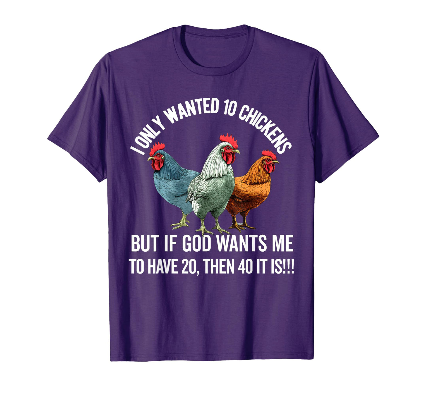 I Only Wanted 10 Chickens But if God Wants Me to Have 20 T-Shirt