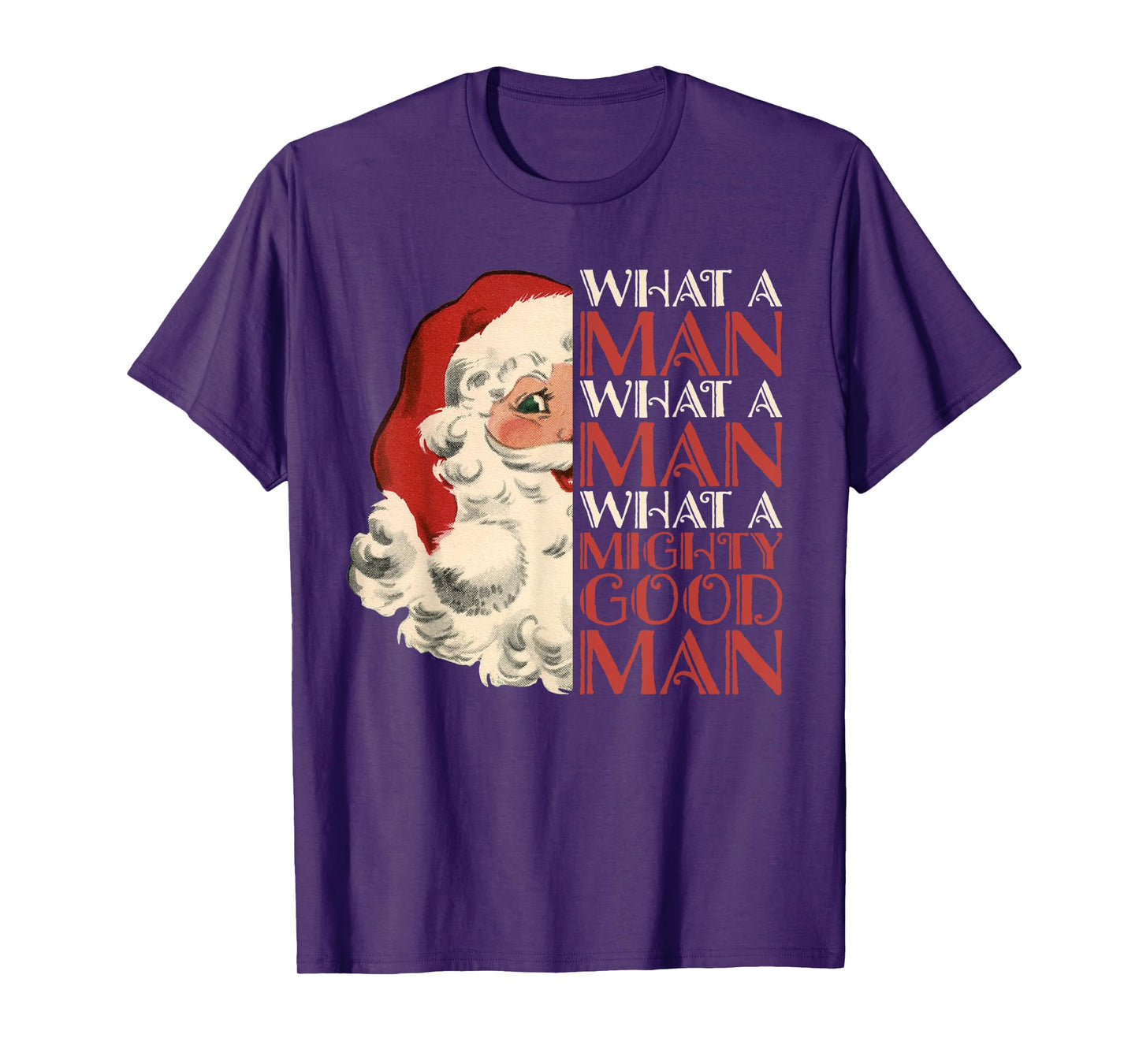 What A Man What A Mighty Good Man Santa T-Shirt