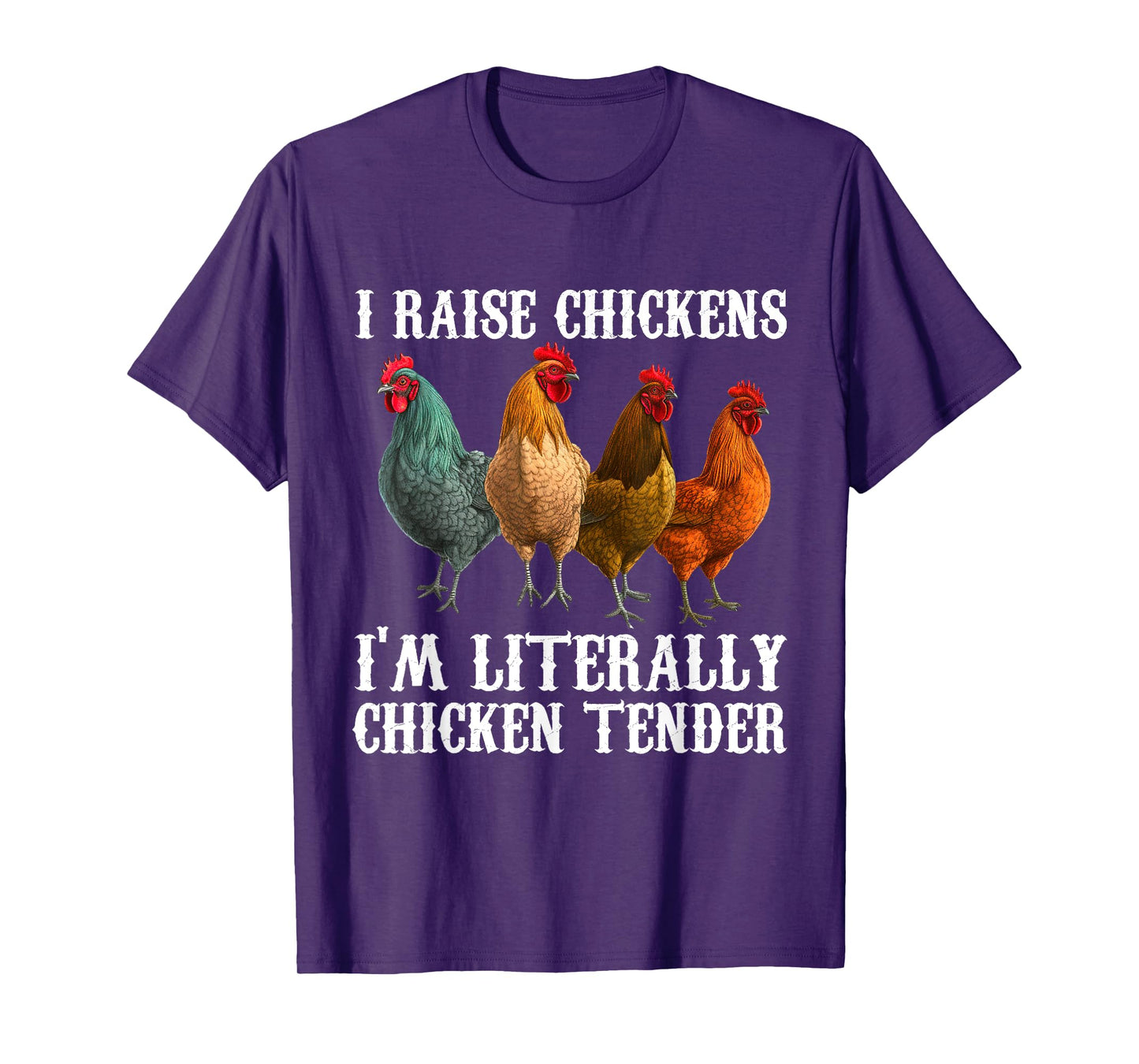 I Raise Chickens I'm Literally a Chicken Tender Funny T-Shirt