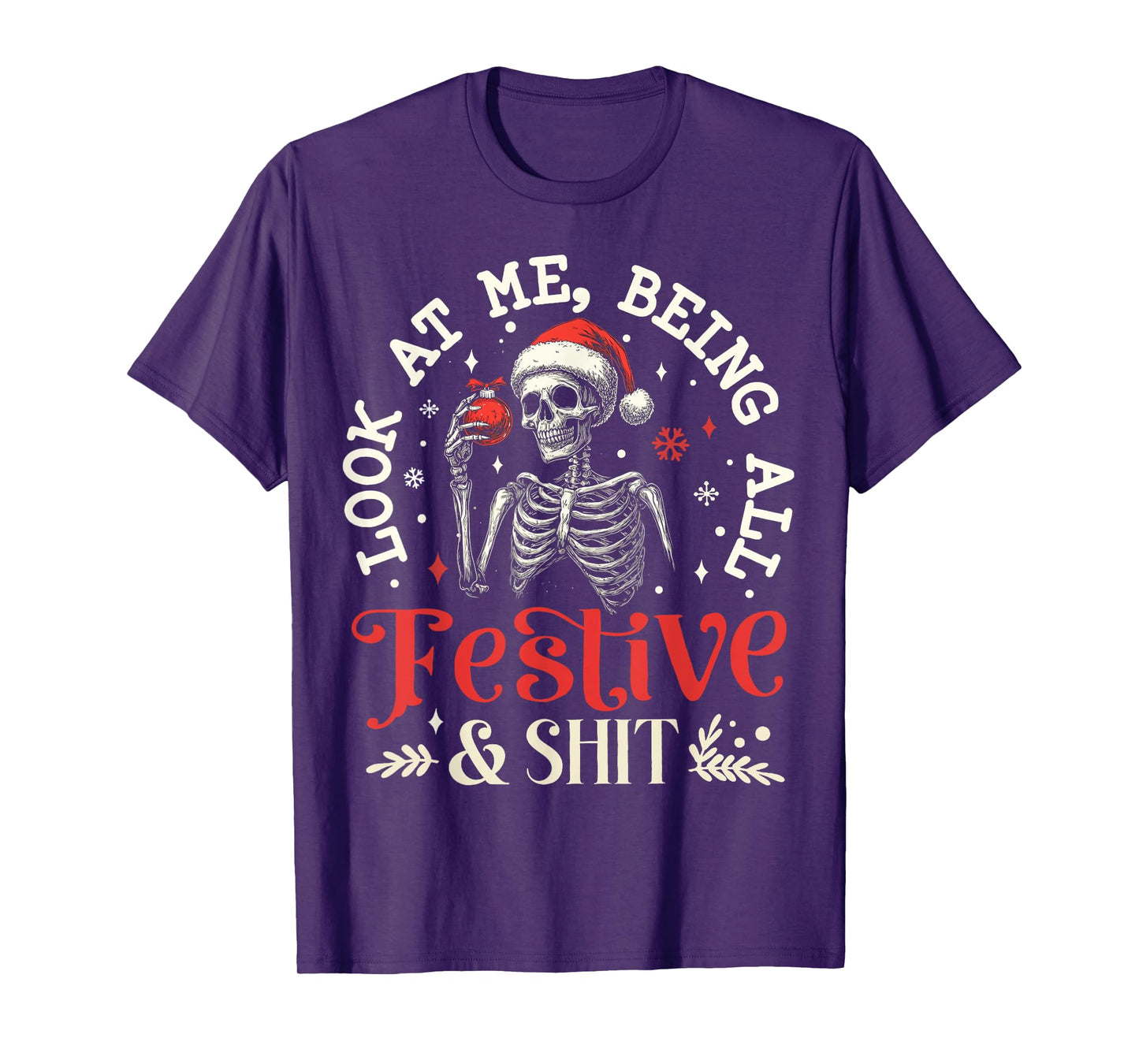 Look at Me Being All Festive And Shit Xmas Funny Skeleton T-Shirt
