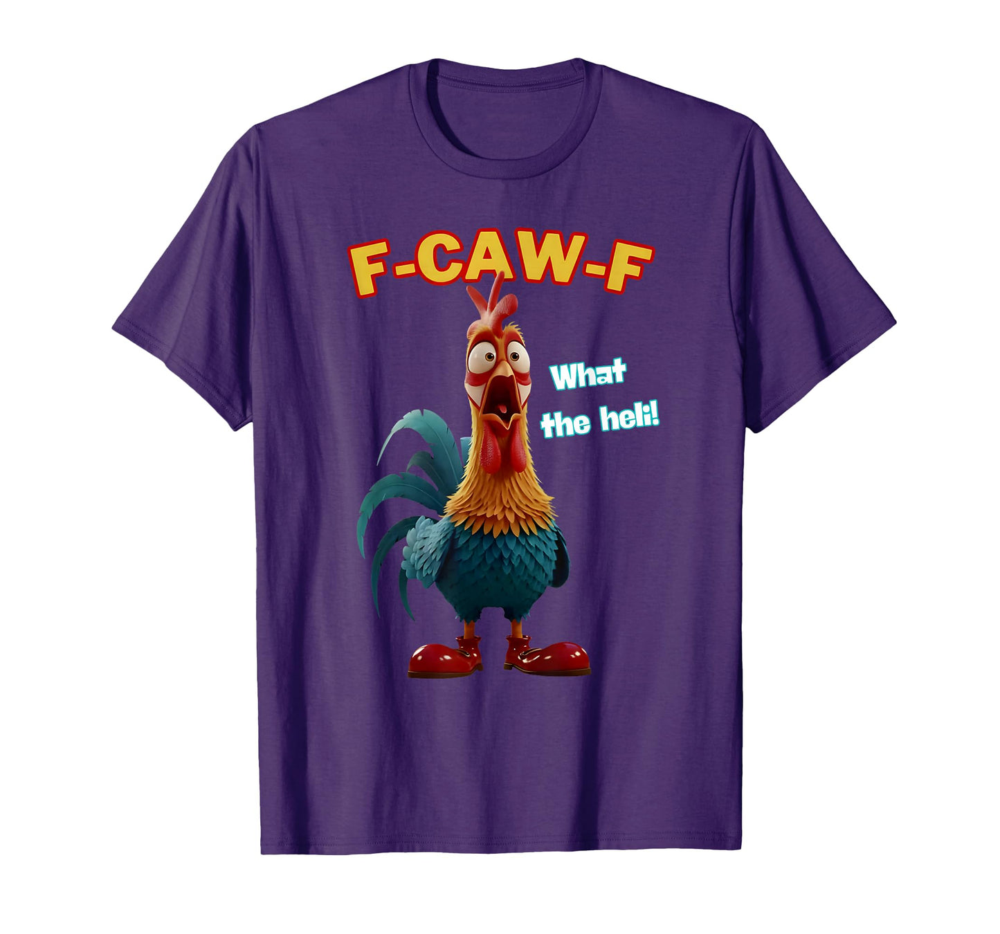 Funny Chicken F-CAW-F What The Heli Poultry Humor Tee T-Shirt