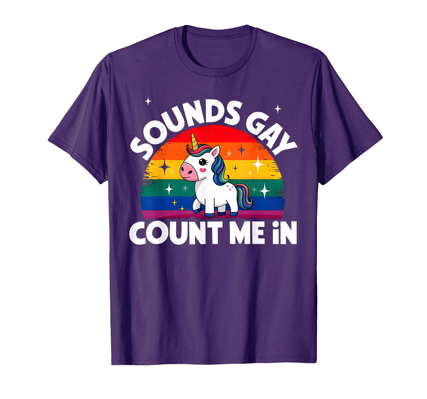 Sounds Gay Count Me In Unicorn Rainbow Flag LGBT Gay Pride T-Shirt