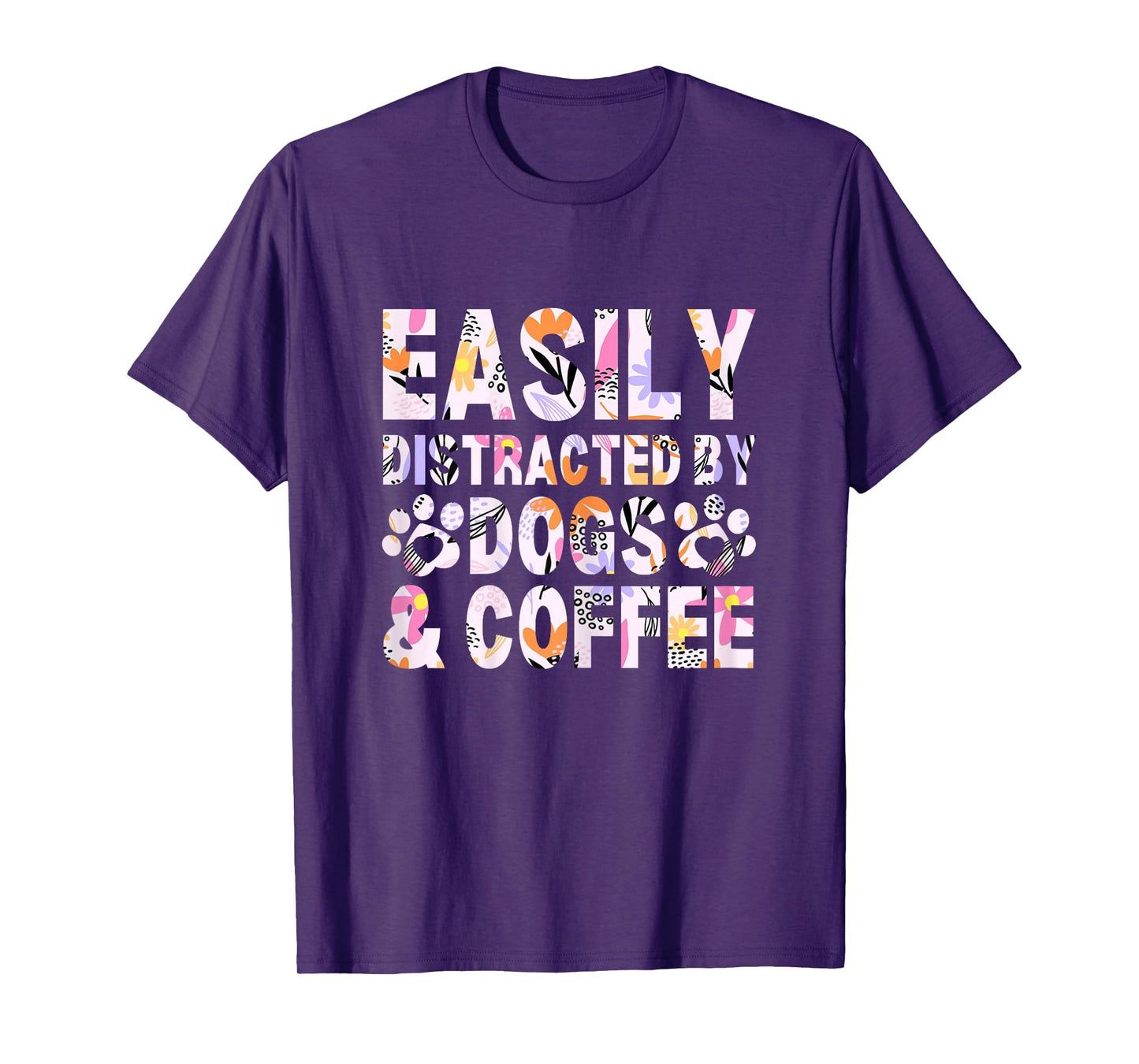 Easily Distracted By Dogs and Coffee Funny dog lover Flowers T-Shirt