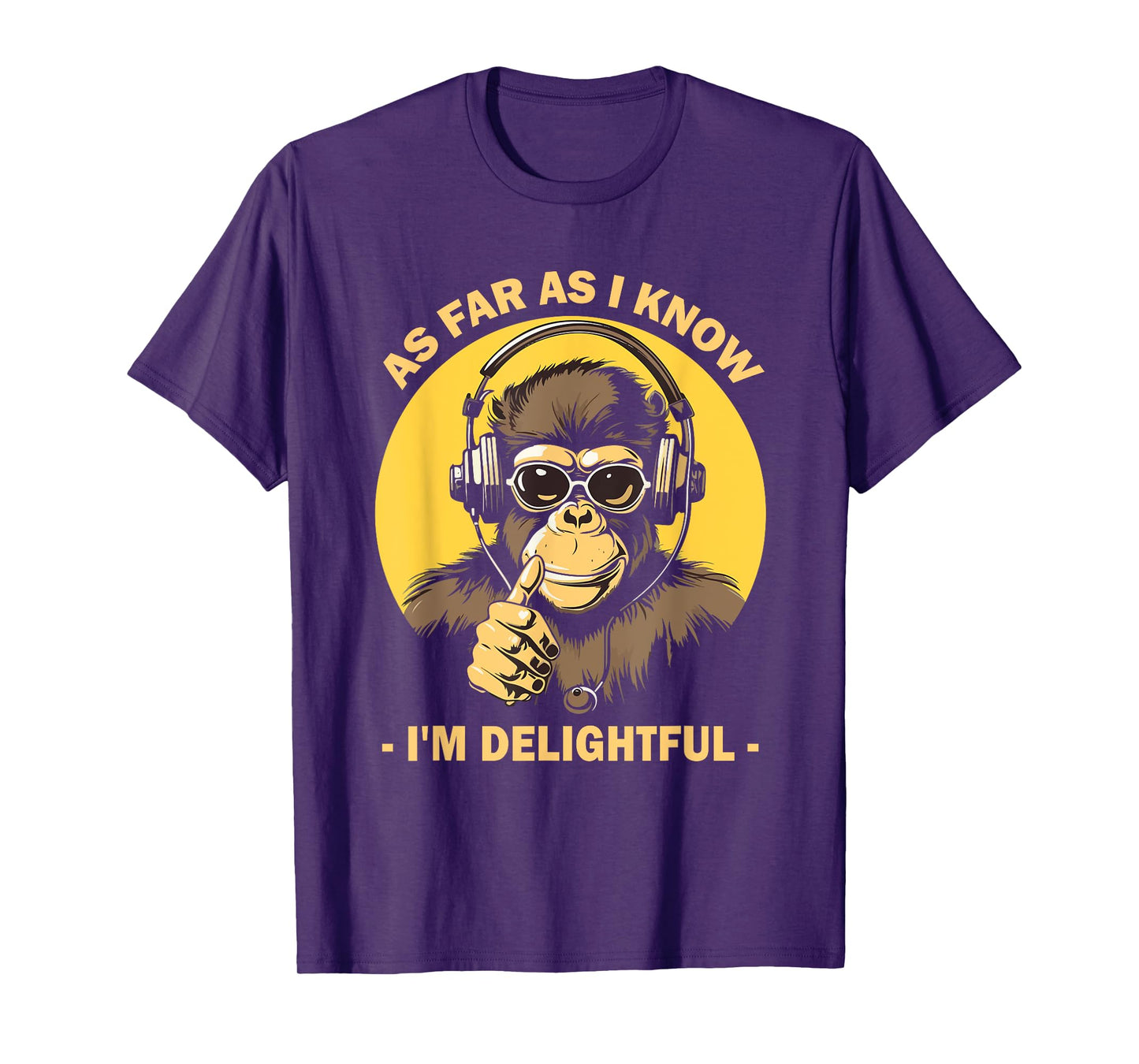 As Far As I Know I'm Delightful Monkey with Headphones T-Shirt