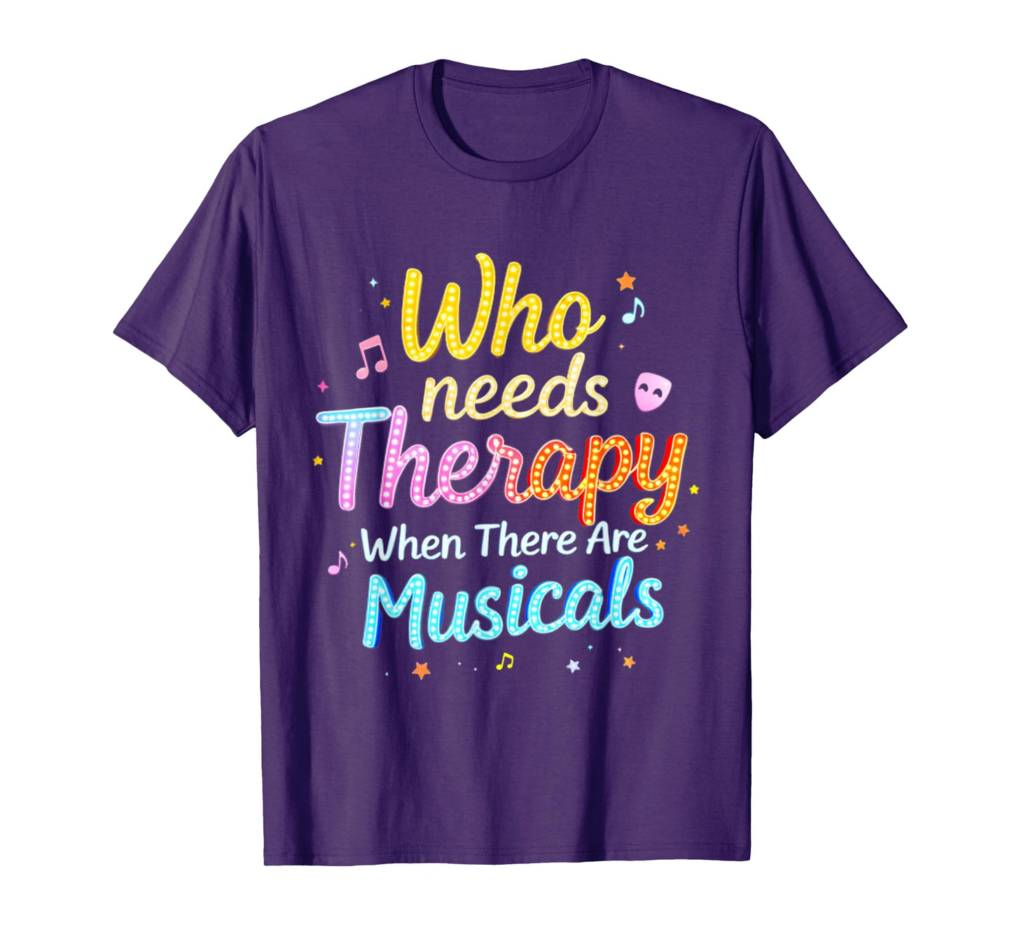 Who Needs Therapy When There Are Musicals Funny Saying T-Shirt