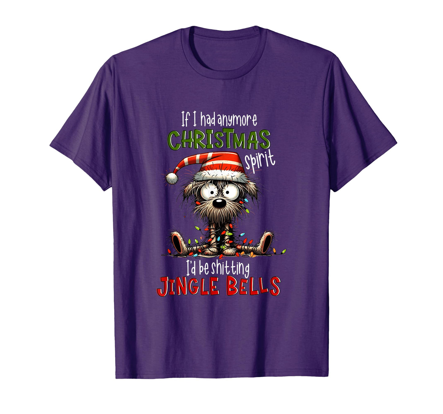 If I Had Anymore Xmas Spirit I'd Be Shitting Jingle Bell Dog T-Shirt for Men Women