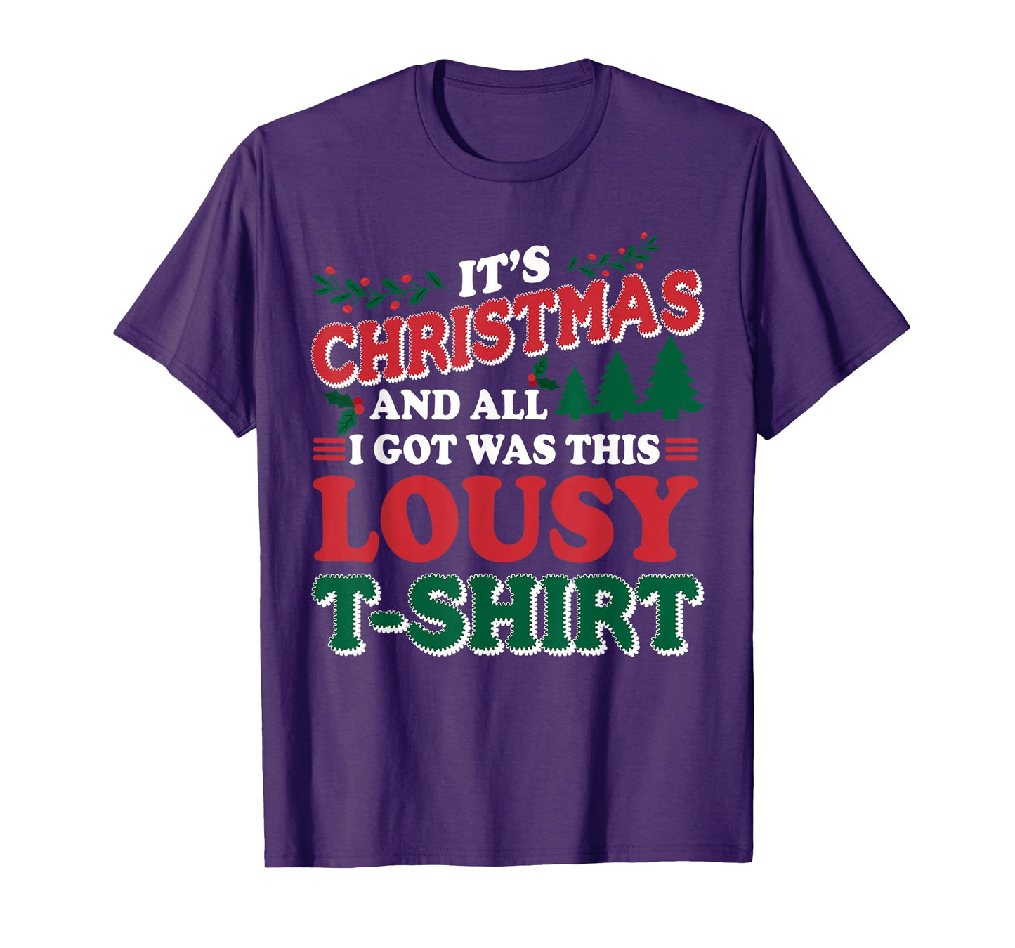 It's Christmas And All I Got Was This Lousy T-shirt Fun Xmas T-Shirt