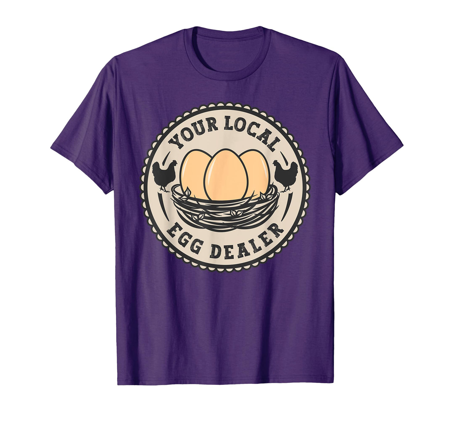Farm Fresh Eggs Funny farm, Your Local Egg Dealer T-Shirt