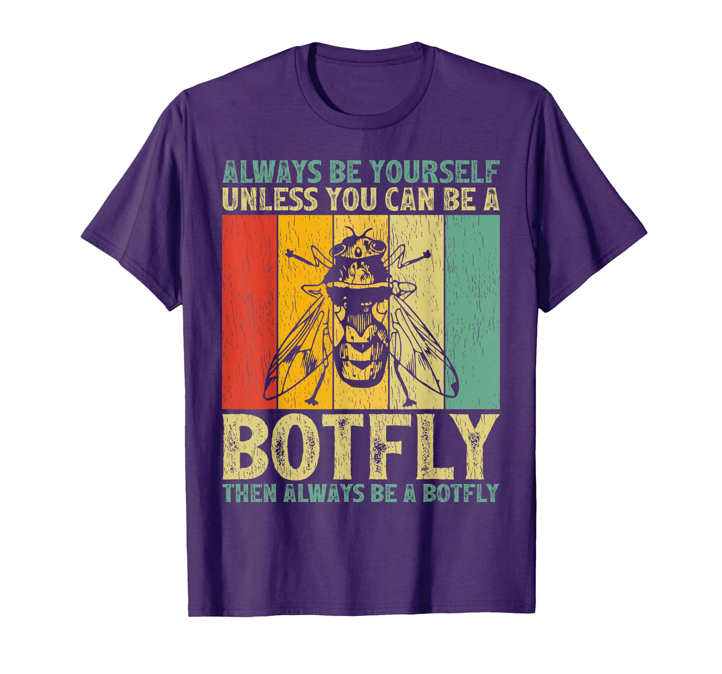Vintage Always Be Yourself Unless You Can Be A Botfly T-Shirt