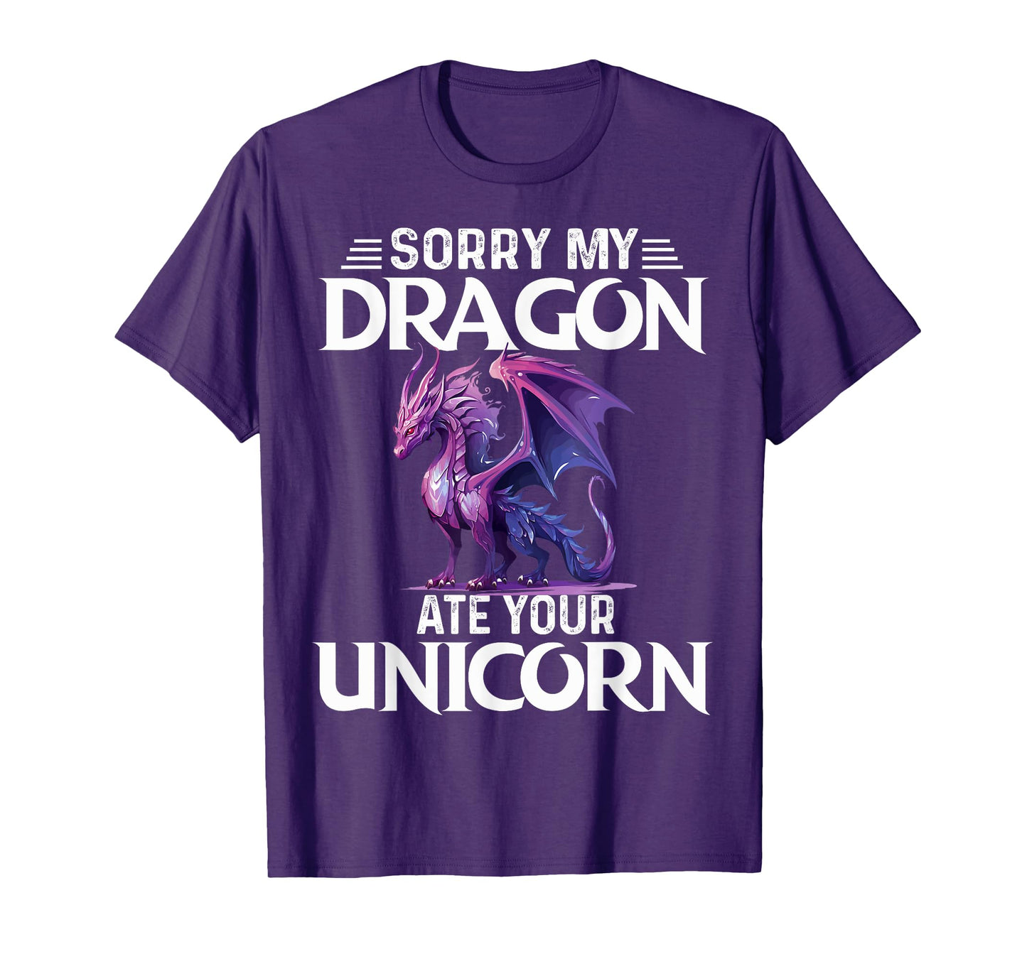 Sorry My Dragon Ate Your Unicorn Funny Purple Dragon Lover T-Shirt