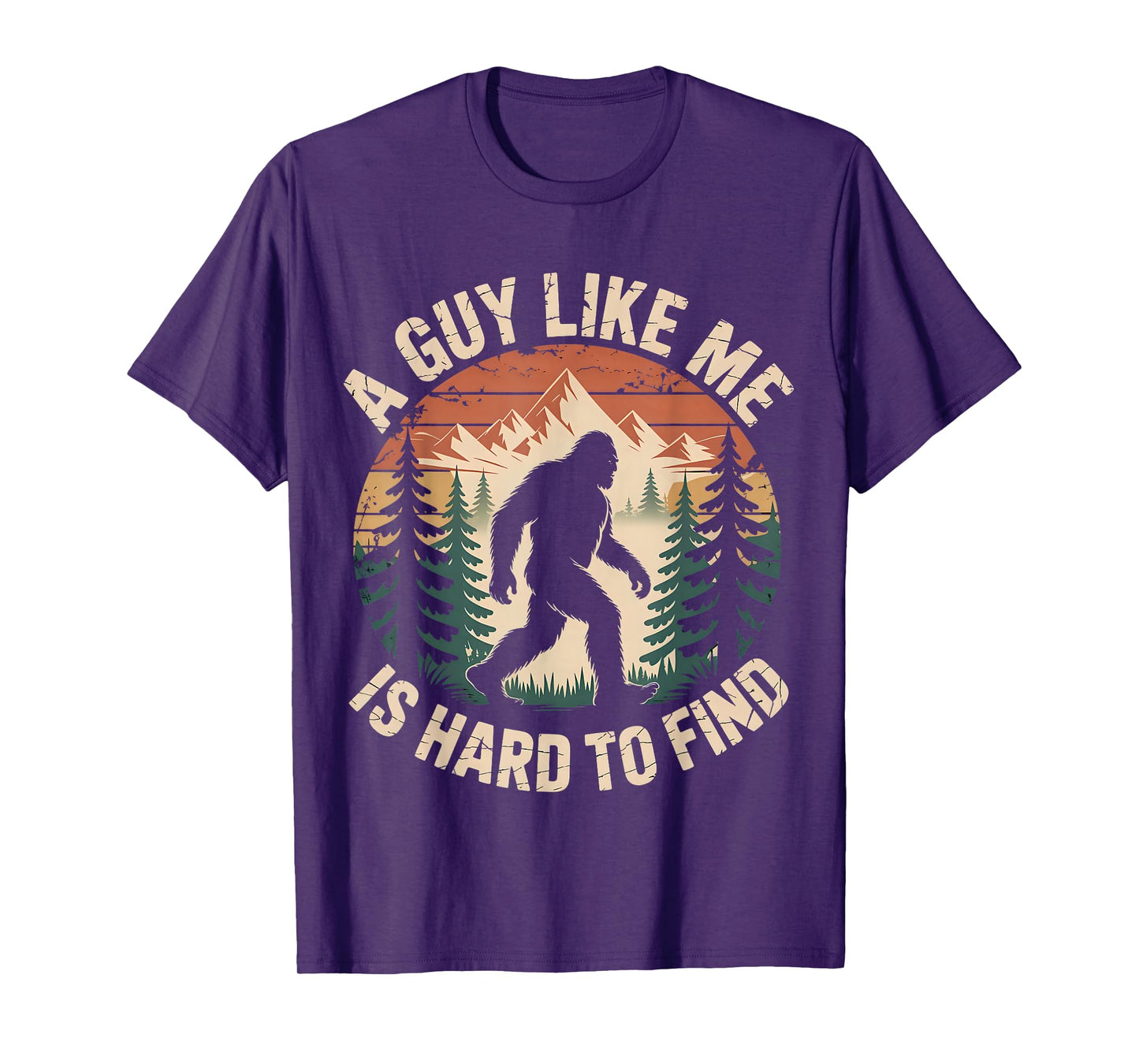 Bigfoot A Guy Like Me is Hard to Find Funny Saying T-Shirt