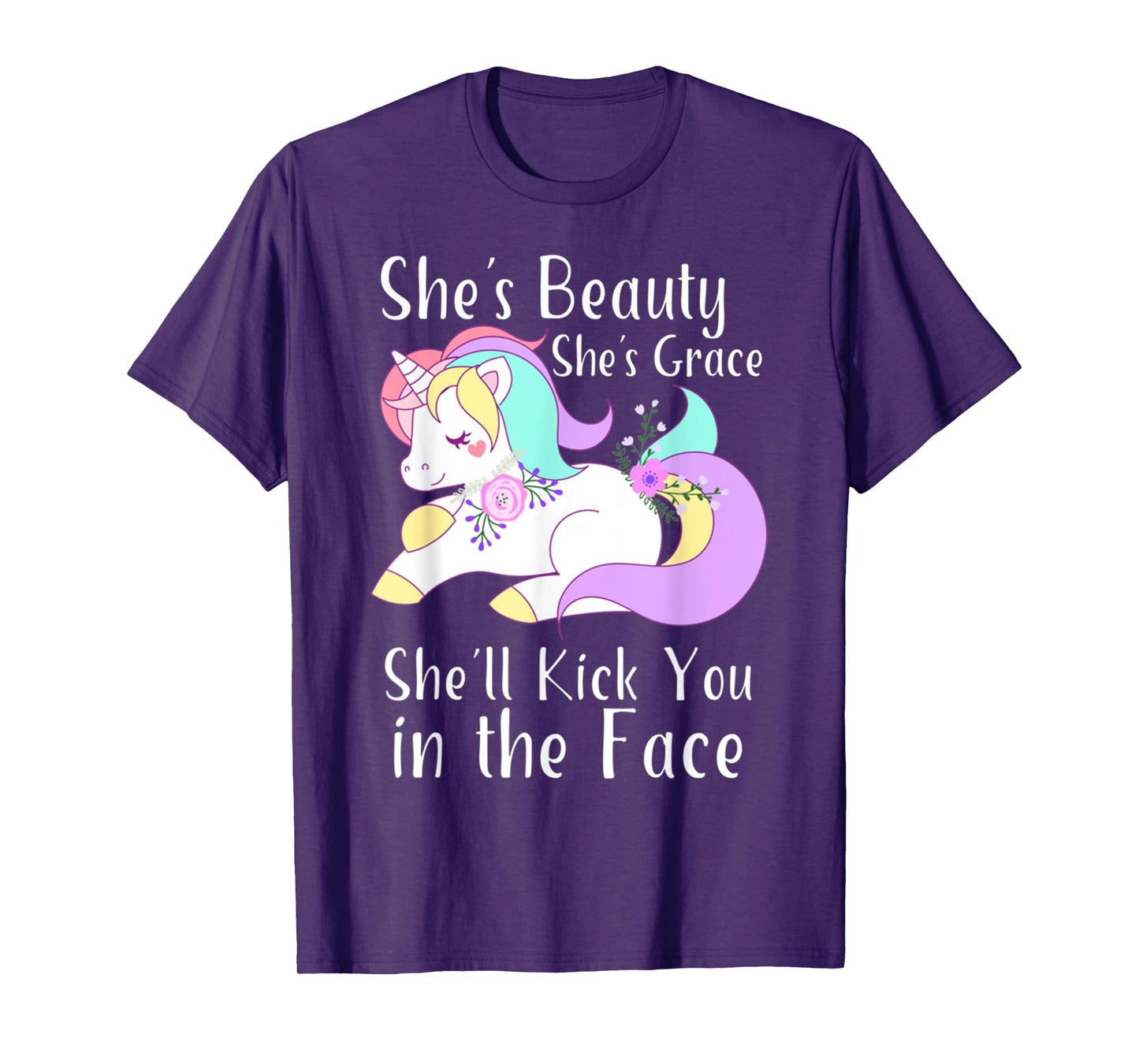She Is Beauty Grace She'll Kick You in the Face Cute Unicorn T-Shirt