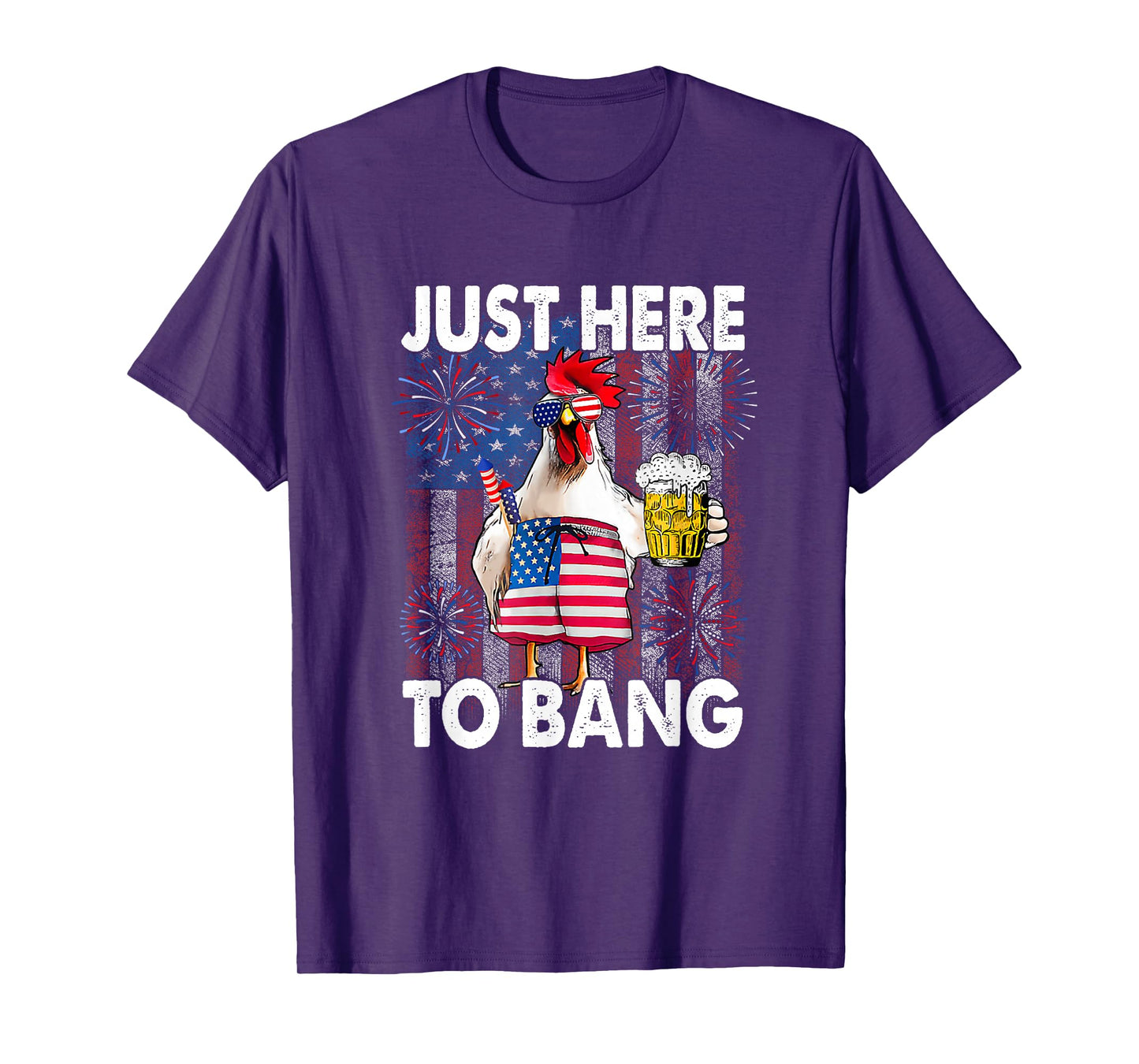 Just here to bang Chicken 4th of July US Flag Firecrackers T-Shirt