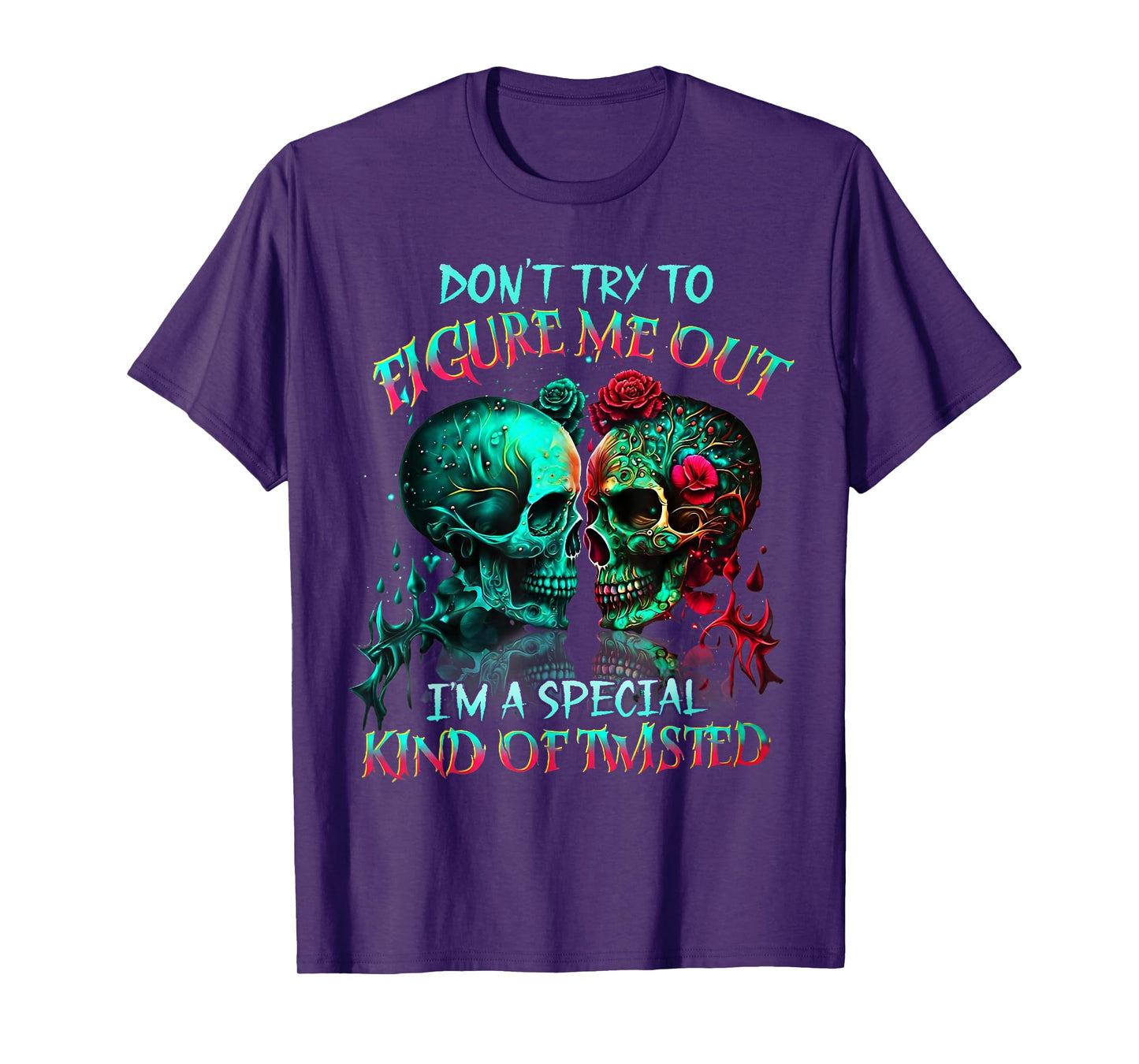 Don’t Try to Figure Me Out I’m A Special Kind of Twisted Tee T-Shirt