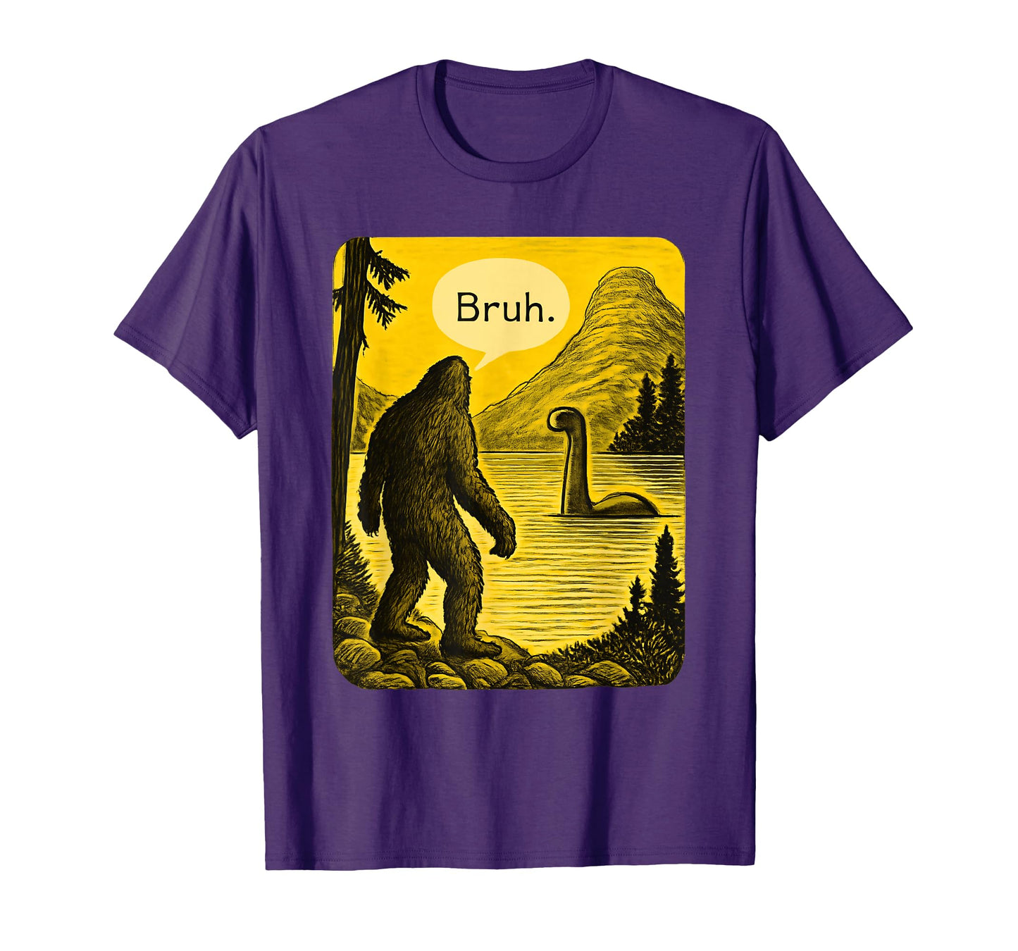 Bigfoot Loch Ness Bruh Funny Saying Sasquatch Men Women Kids T-Shirt