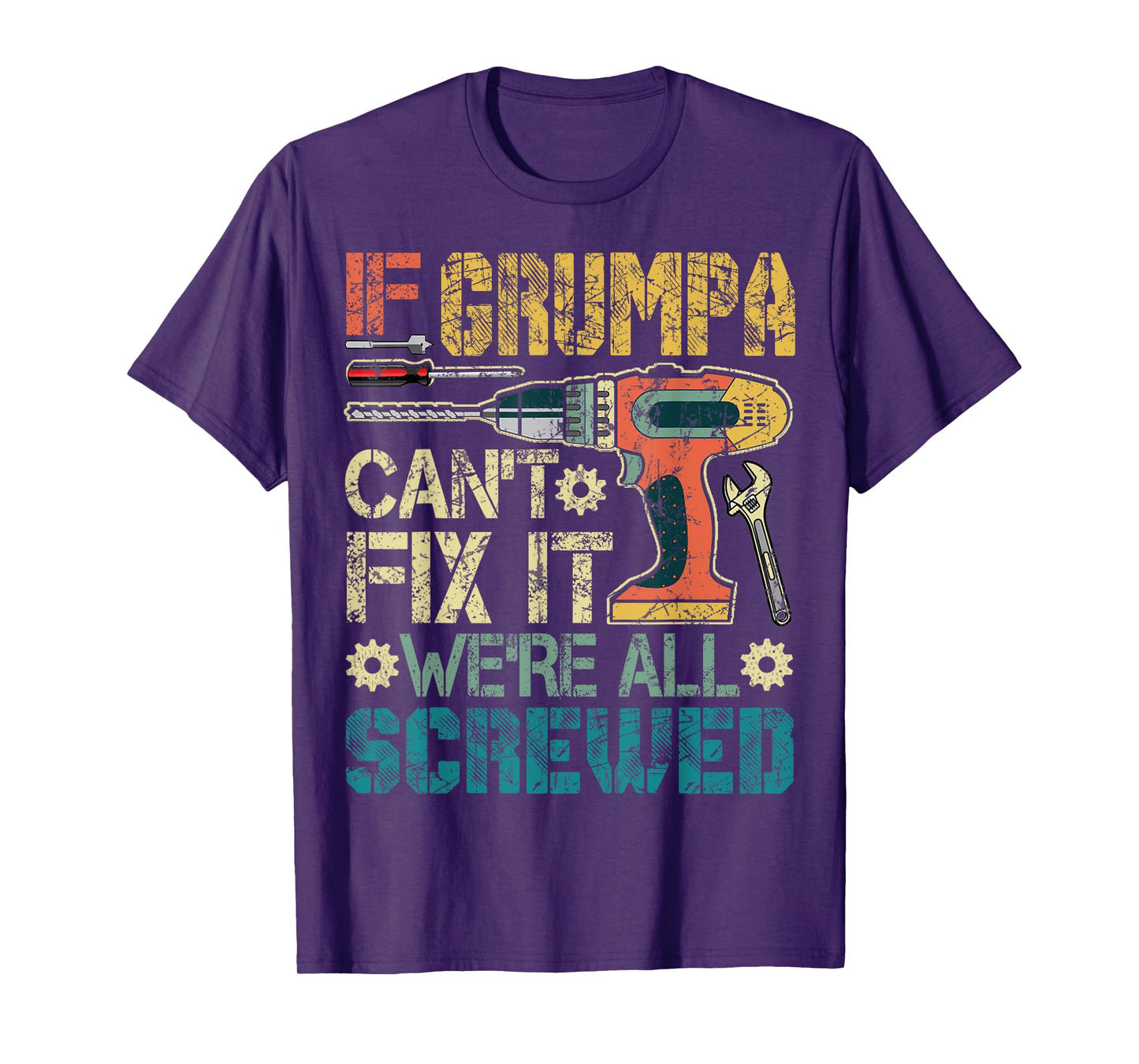 If Grumpa Can't Fix it We're All Screwed Funny Fathers Gift T-Shirt