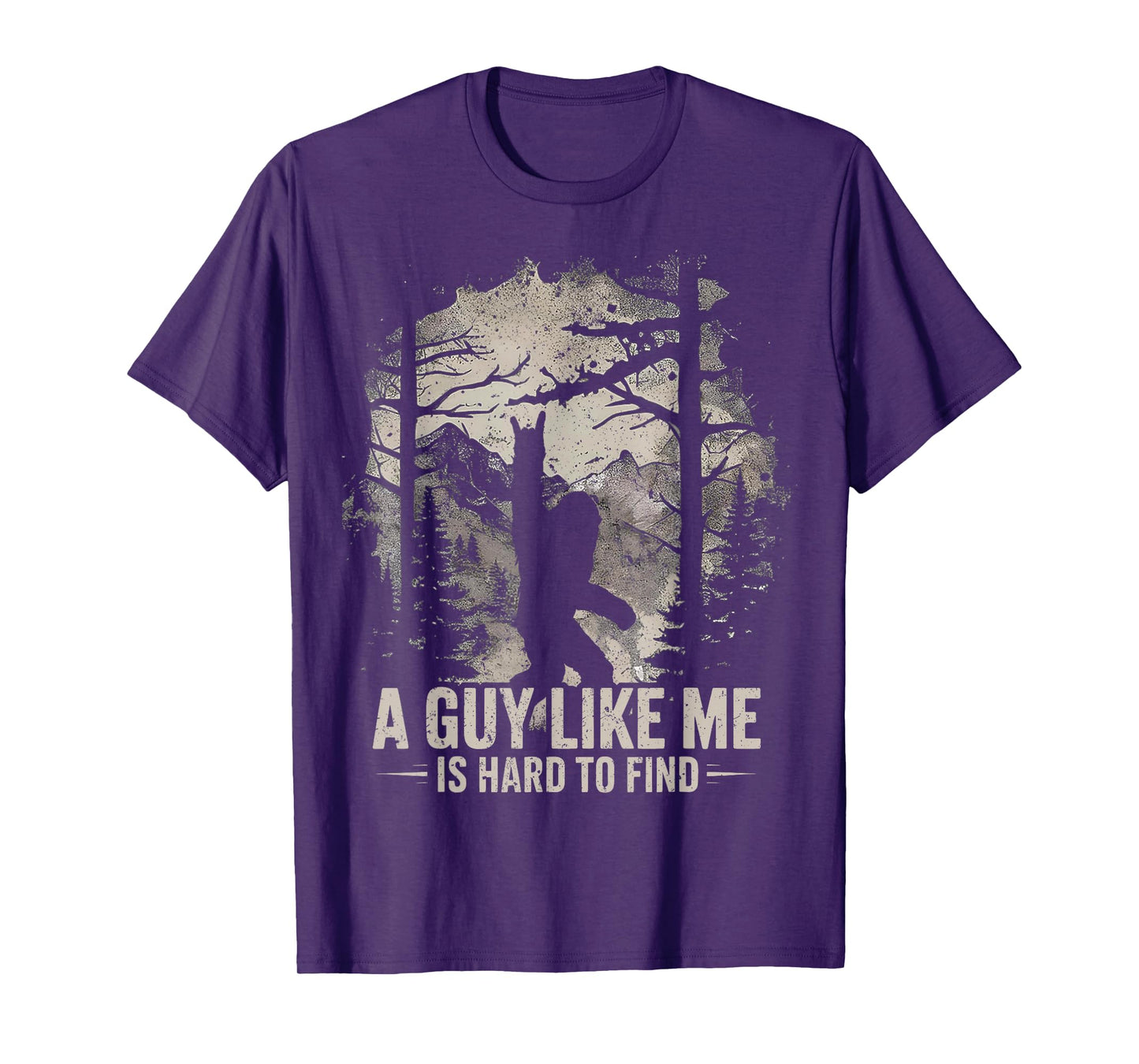 Funny Big Foot Rock A Guy Like Me is Hard to Find Sasquatch T-Shirt