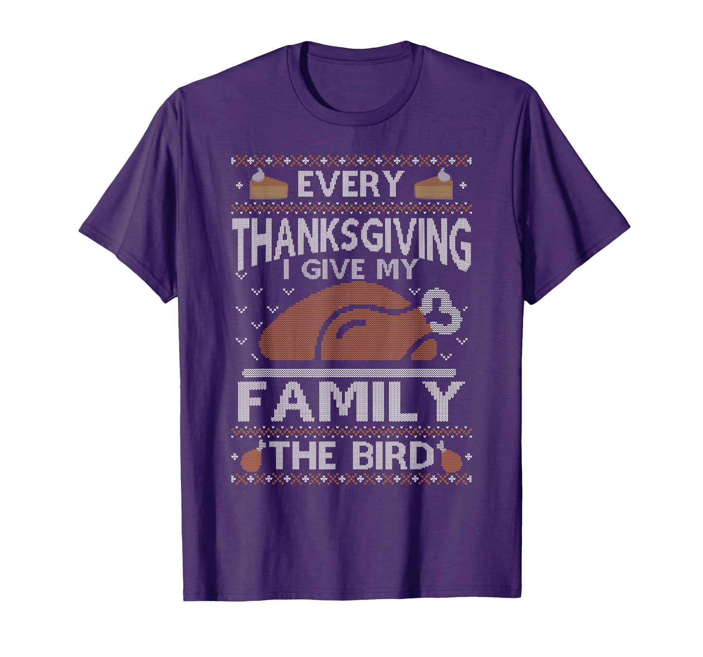 Every Thanksgiving I Give My Family The Bird Ugly Thankful T-Shirt