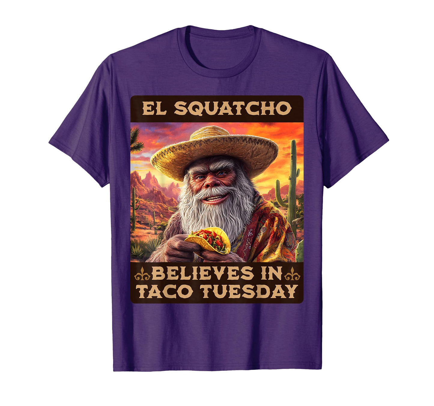 El Squatcho Believes in Taco Tuesday, Bigfoot and Sasquatch T-Shirt