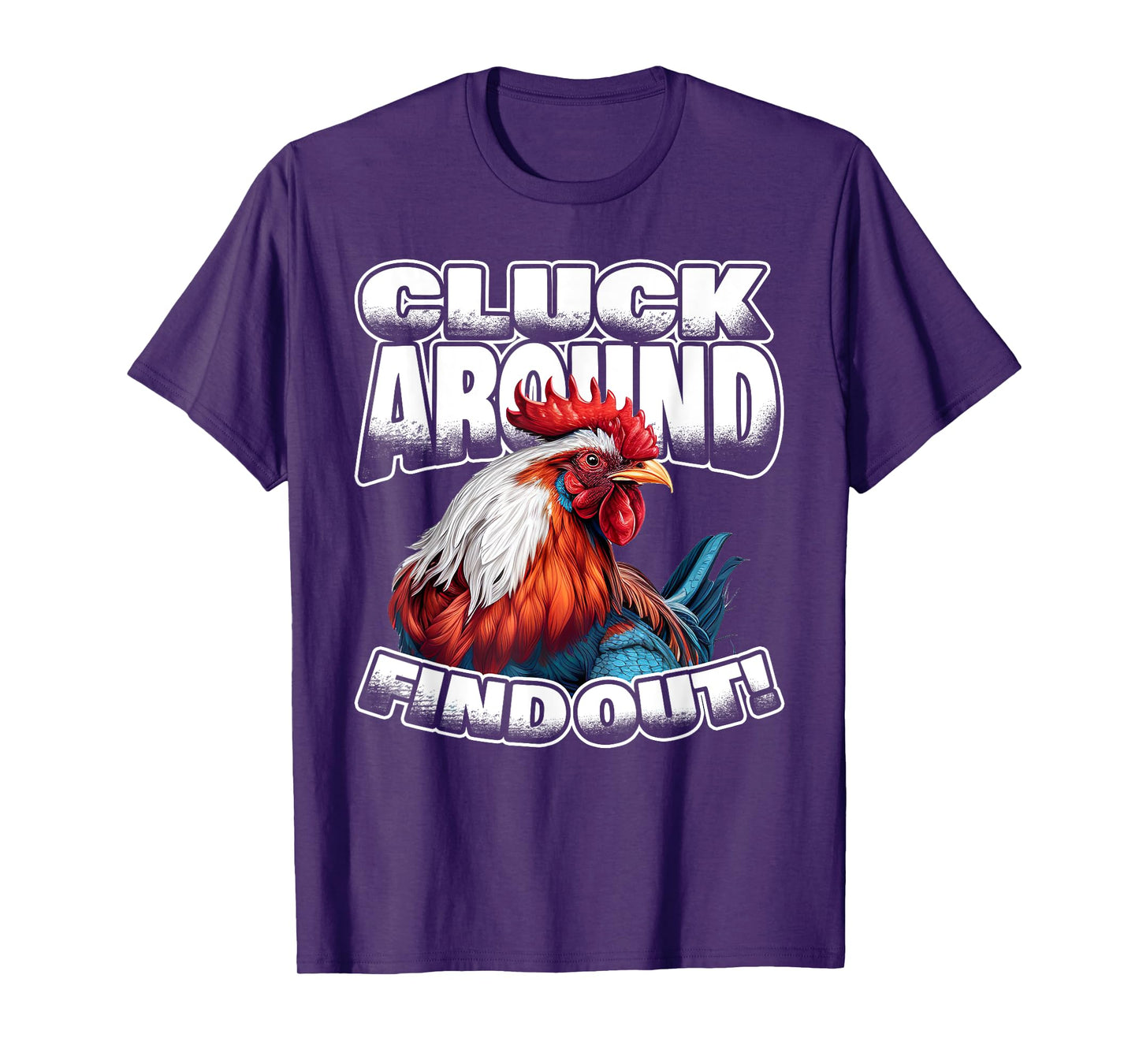 Cluck Around Find Out Funny Chicken Rooster Adult Humor T-Shirt