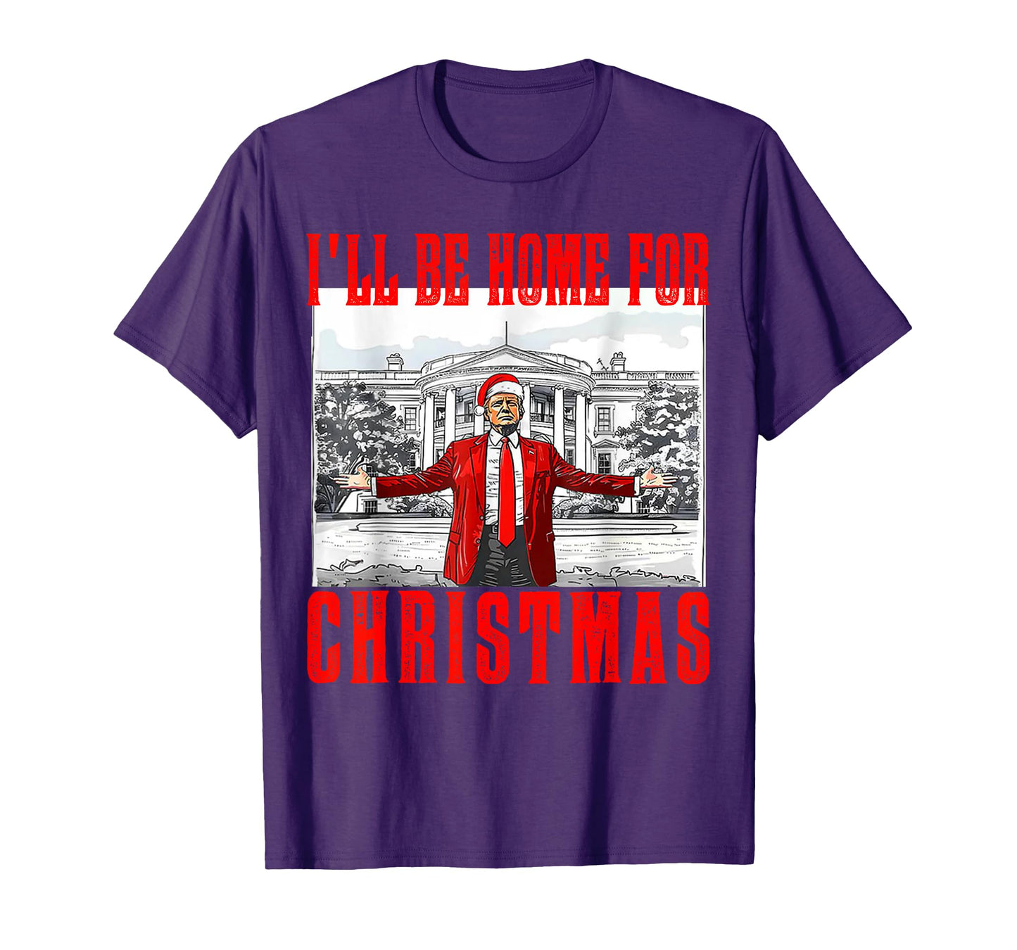 I'll Be Home For Christmas Santa Funny Trump Xmas Pajamas T-Shirt