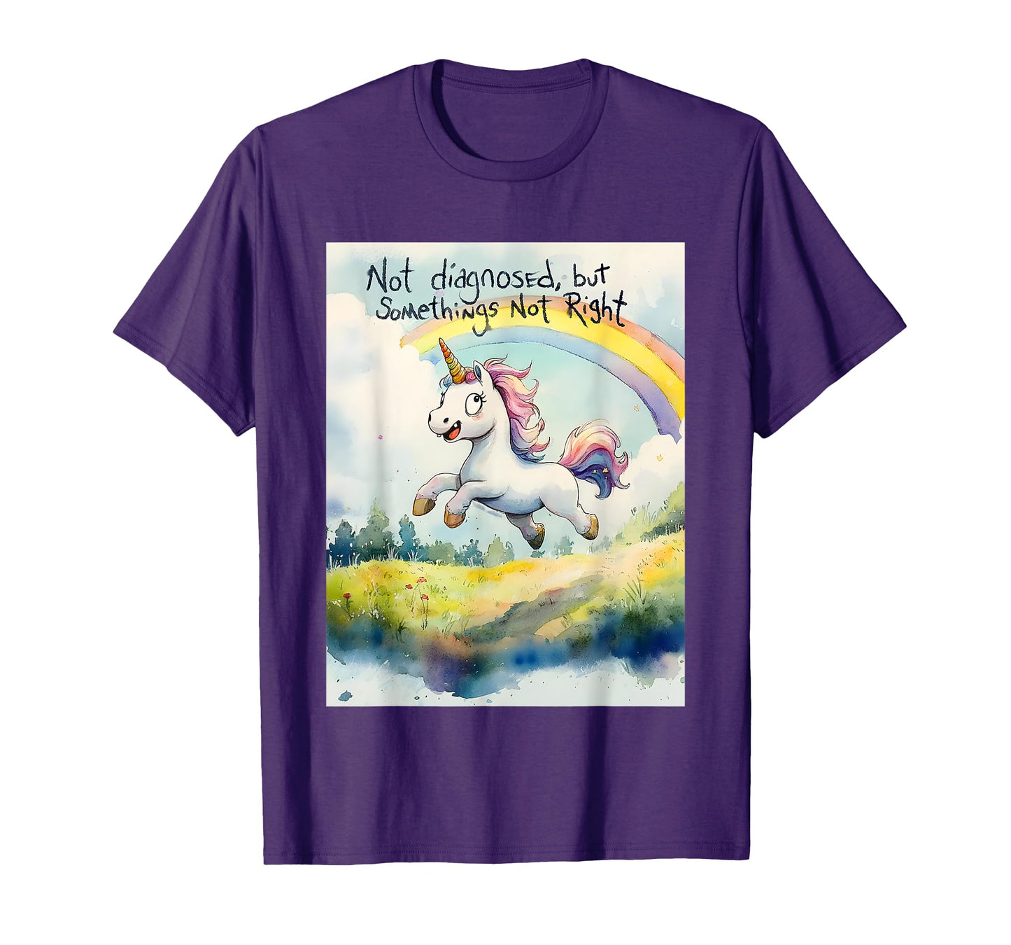 Unicorn Not Diagnosed But Something's Not Right T-Shirt