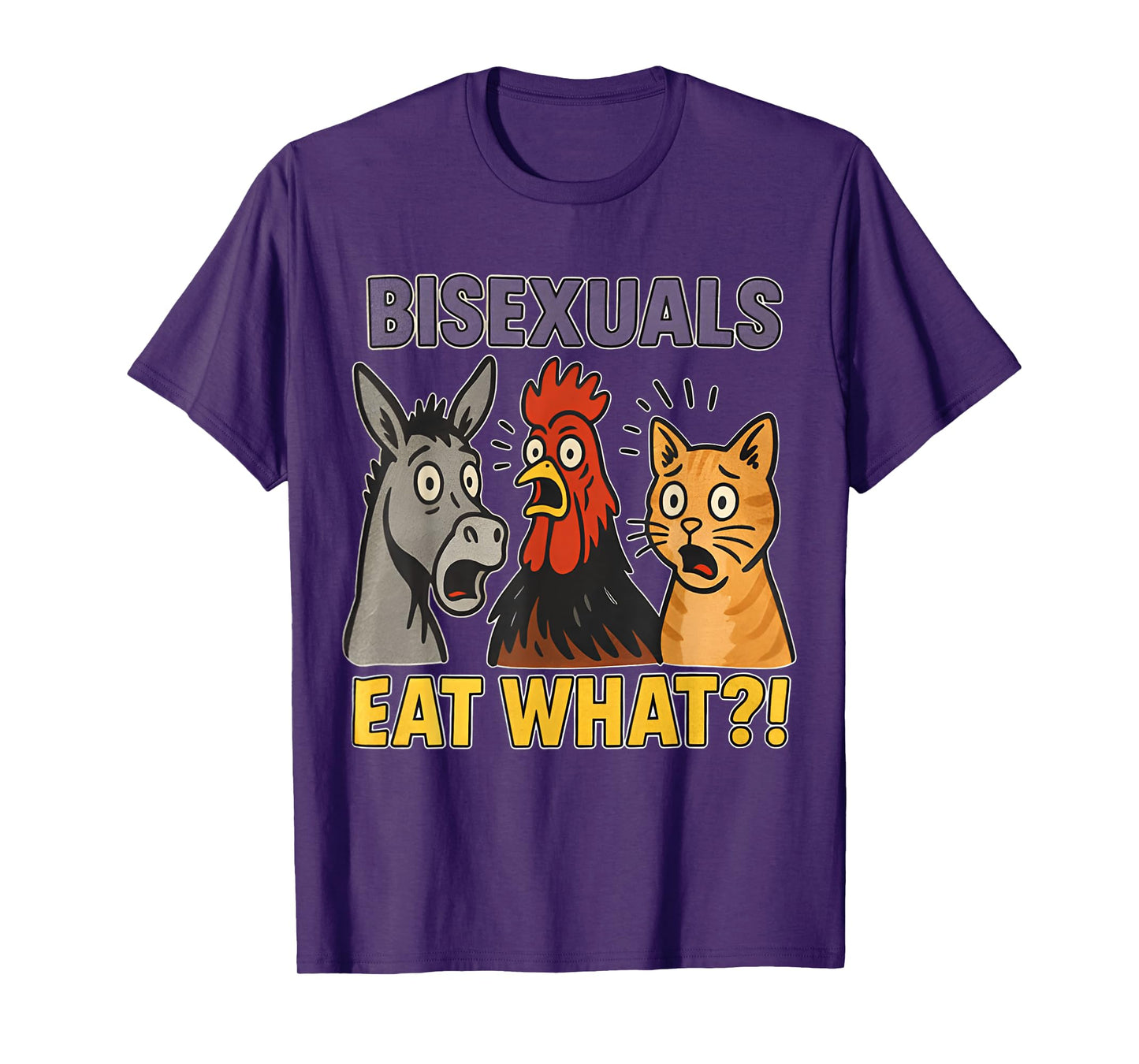 Bisexuals Eat What Cat Chicken Donkey Funny Meme Cute T-Shirt