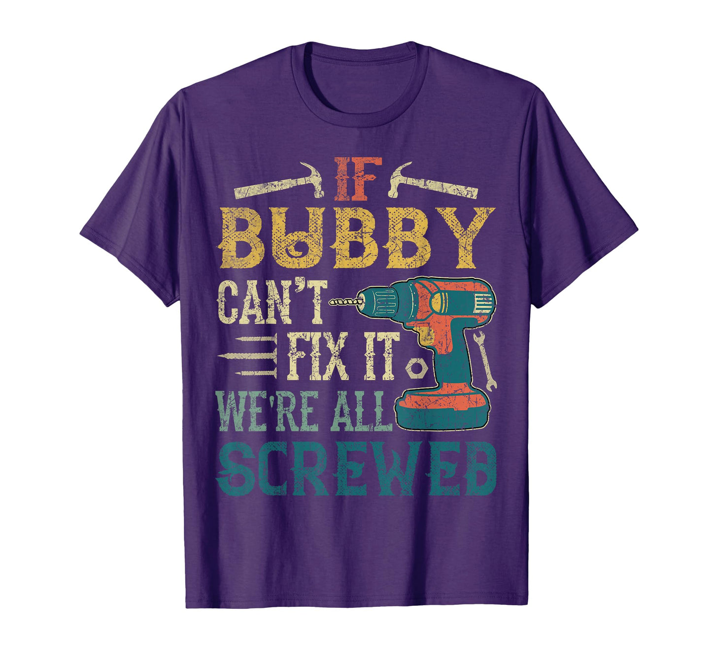If Bubby Can't Fix it We're All Screwed Funny Fathers Gift T-Shirt