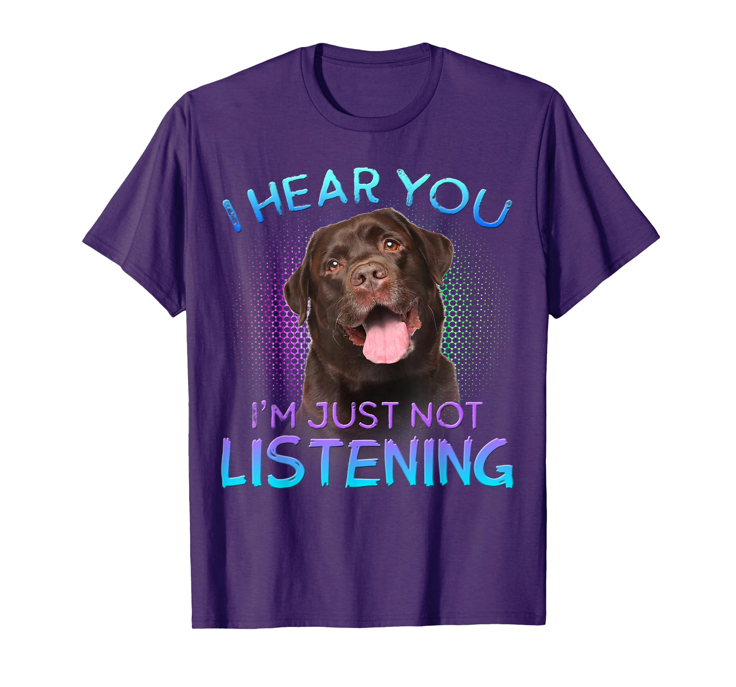 Chocolate Labrador I hear you not listening T-Shirt