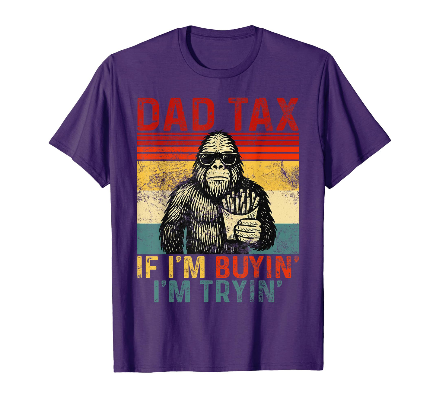 Dad Tax If I'm Buying I'm Tryin' Funny Sasquatch Retro Style T-Shirt