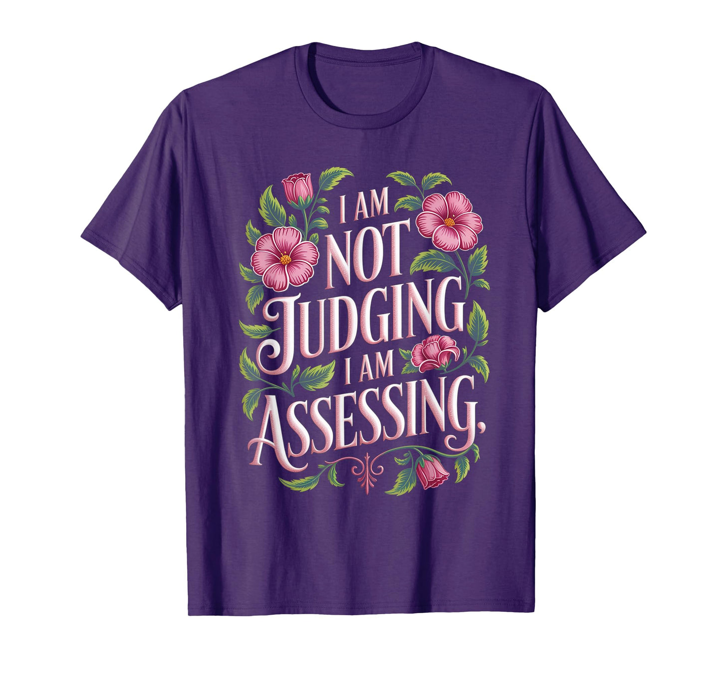 I'm Not Judging I'm Assessing Funny Saying Groovy T-Shirt