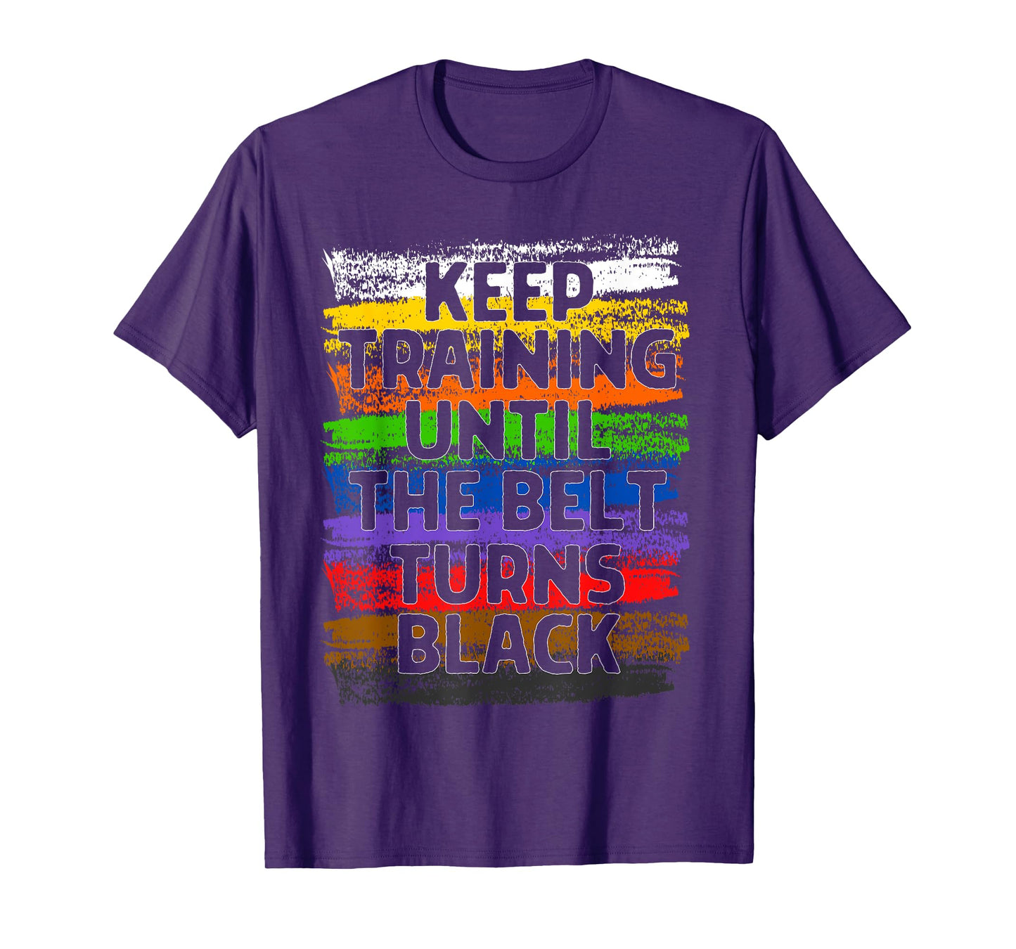 Keep Training Until Belt Turns Black Karate Taekwondo Gift T-Shirt