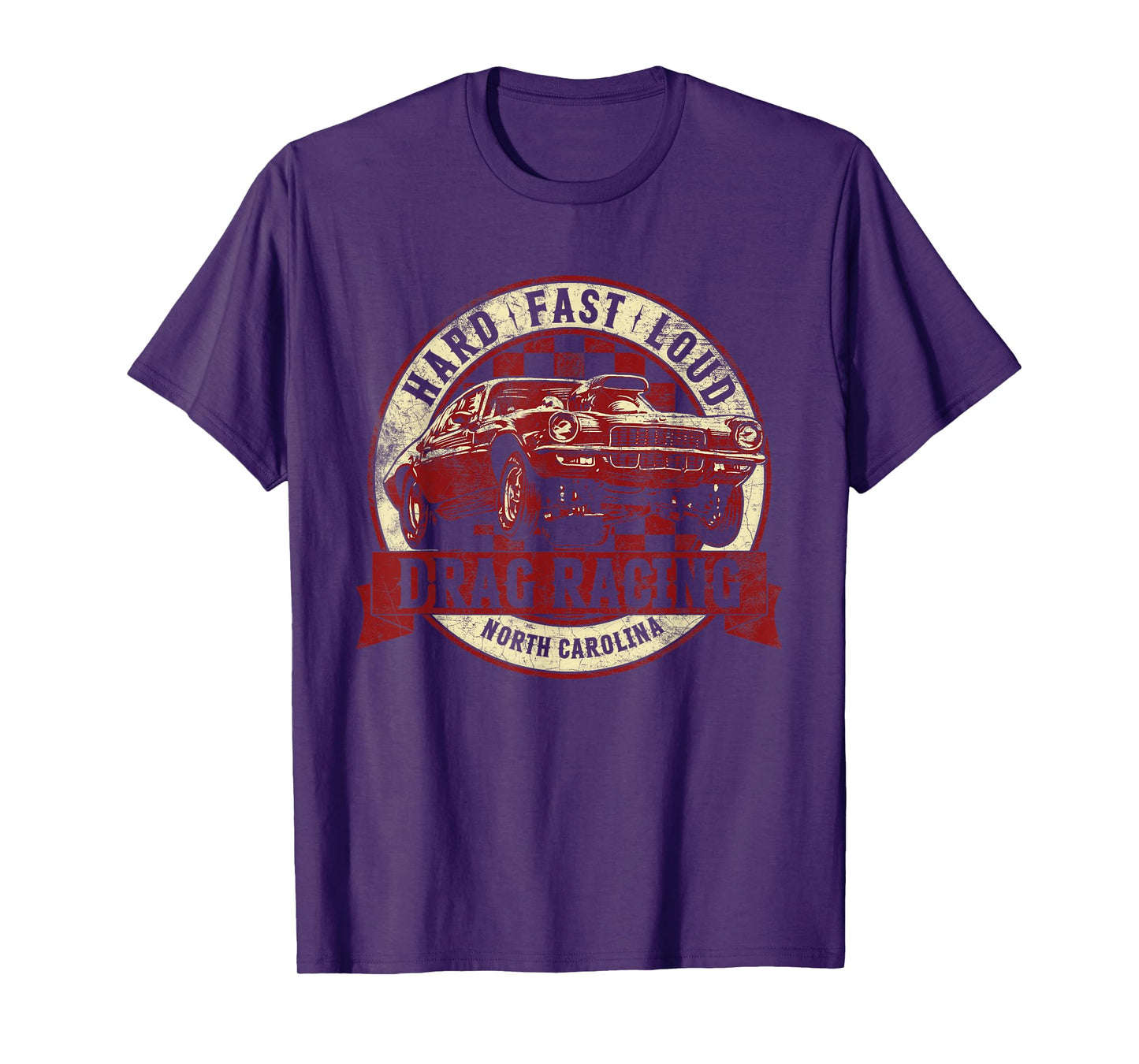 Drag Racing T Shirt North Carolina Hard Fast Loud Drag Race