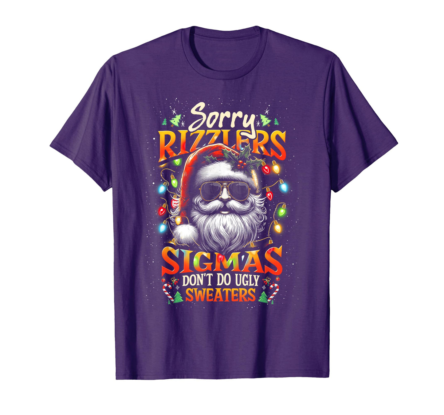 Sorry Rizzlers Sigmas Don't Do Ugly Sweaters Santa Rizz Xmas T-Shirt