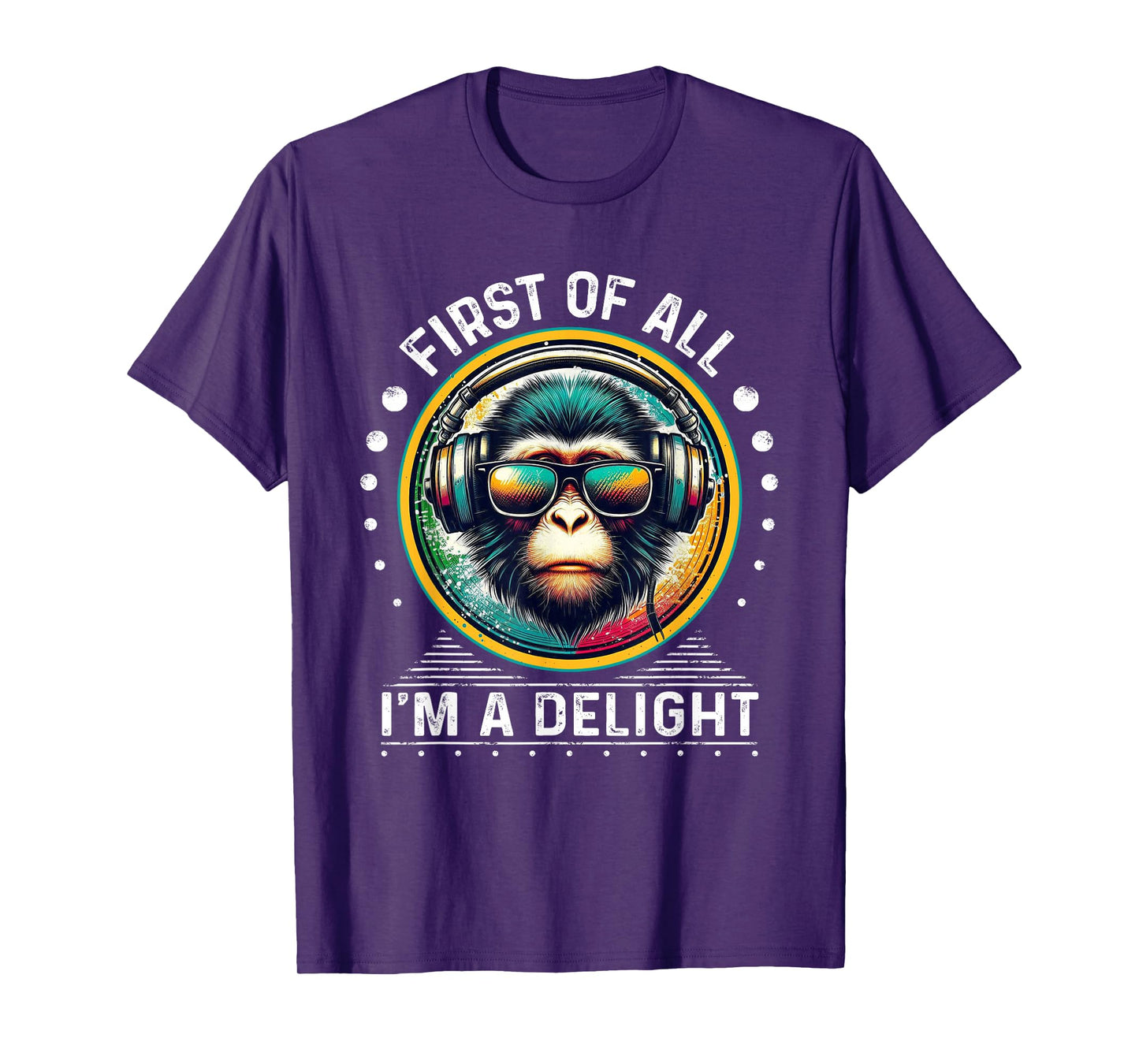 First Of All I'm A Delight Sarcastic Angry Monkey DJ Monkey T-Shirt
