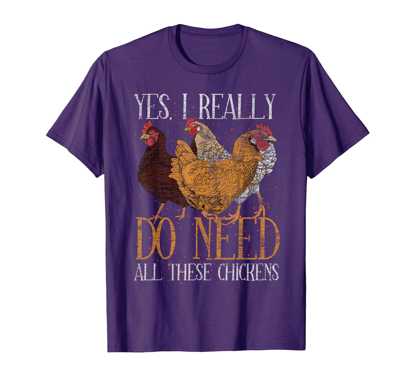 Yes I Really Do Need All These Chickens Farm Animal Chicken T-Shirt