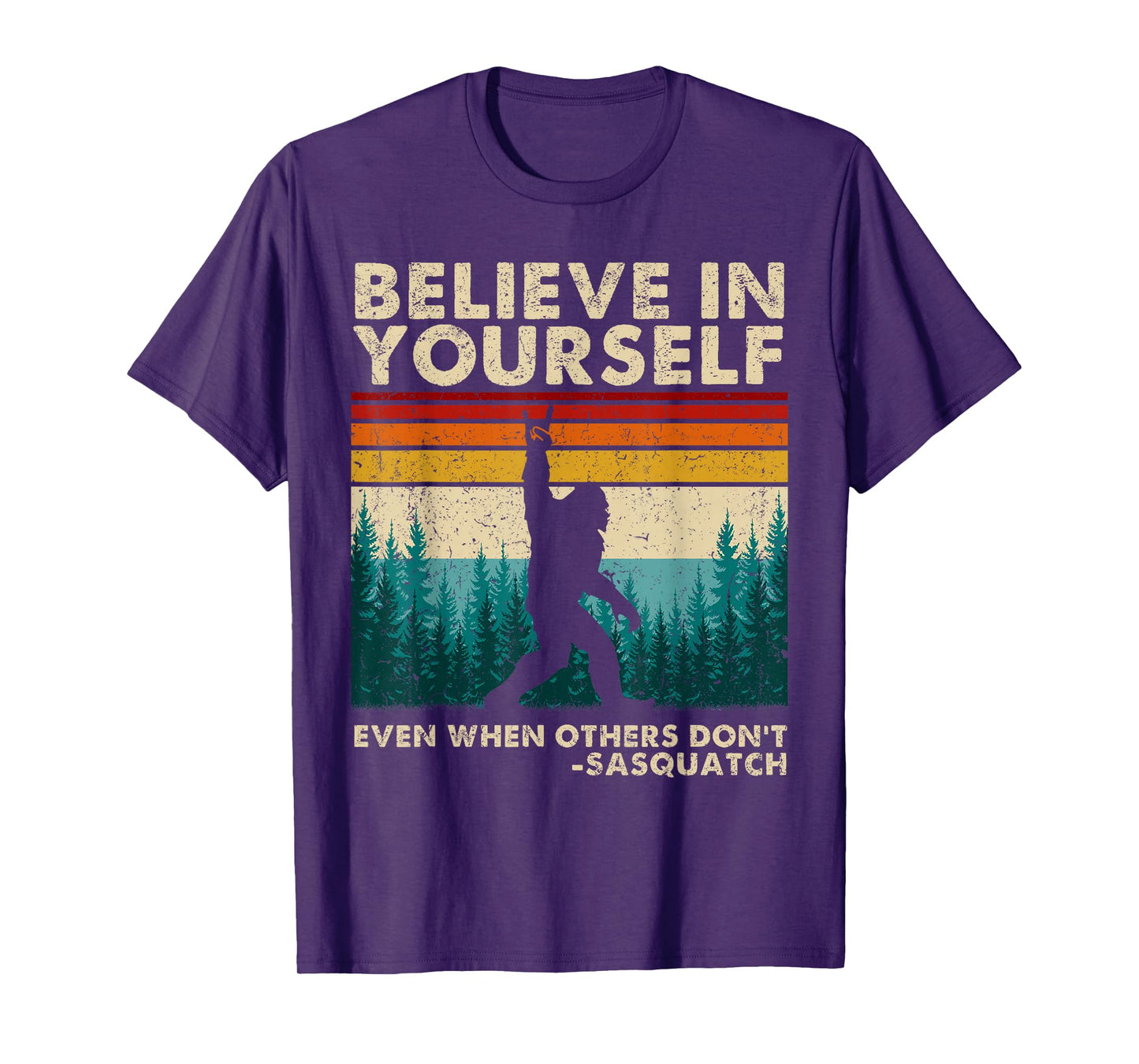 Believe in Yourself Sasquatch Funny Motivational Bigfoot T-Shirt