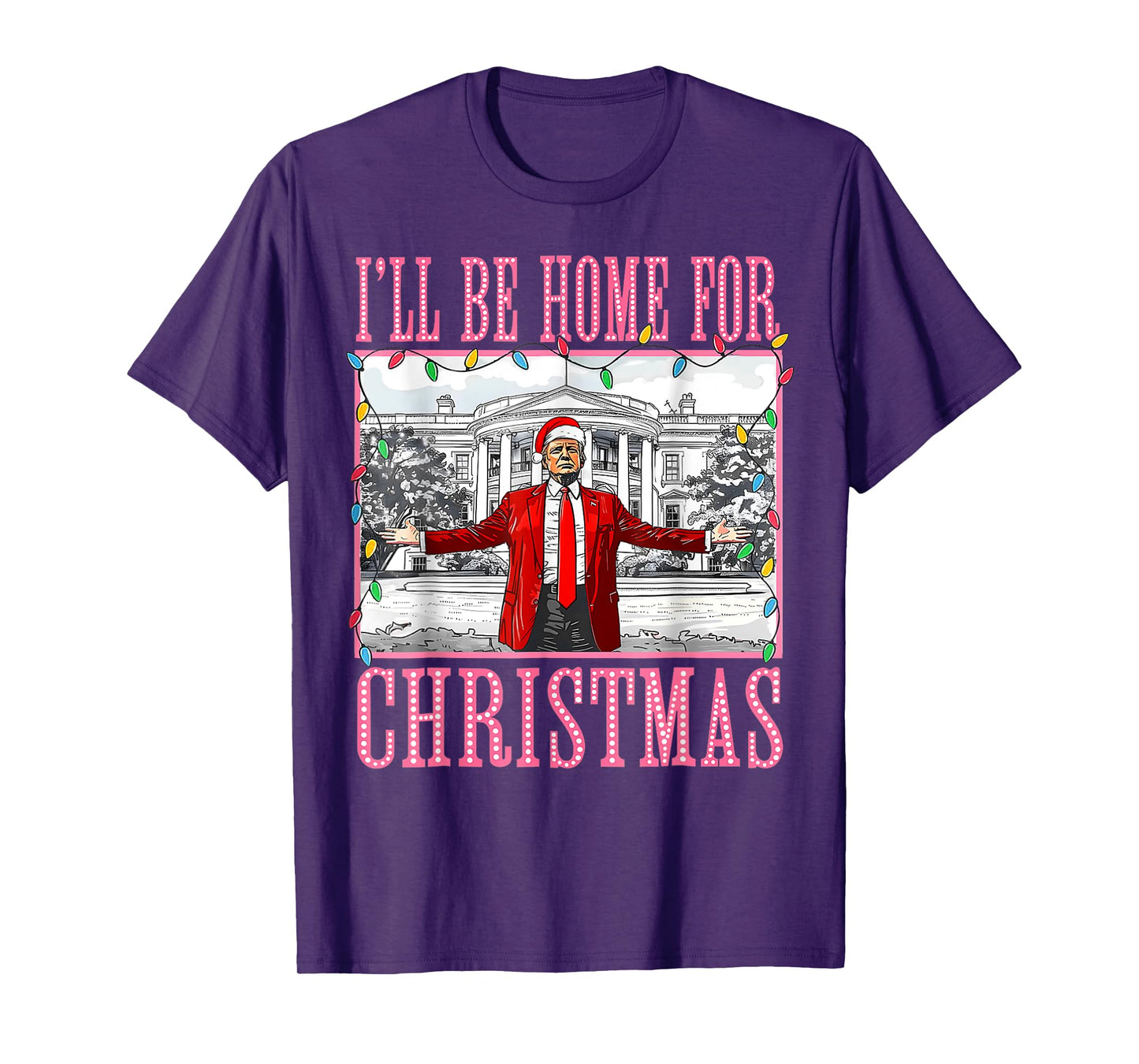 I'll Be Home For Christmas Santa Funny Trump Xmas Pajamas T-Shirt