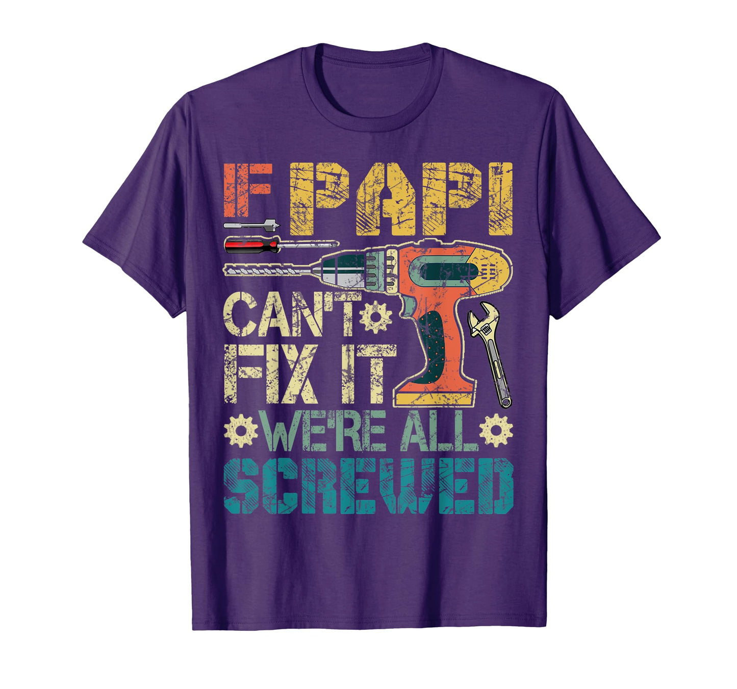 Mens If Papi Can't Fix it We're All Screwed Funny Fathers Gift T-Shirt